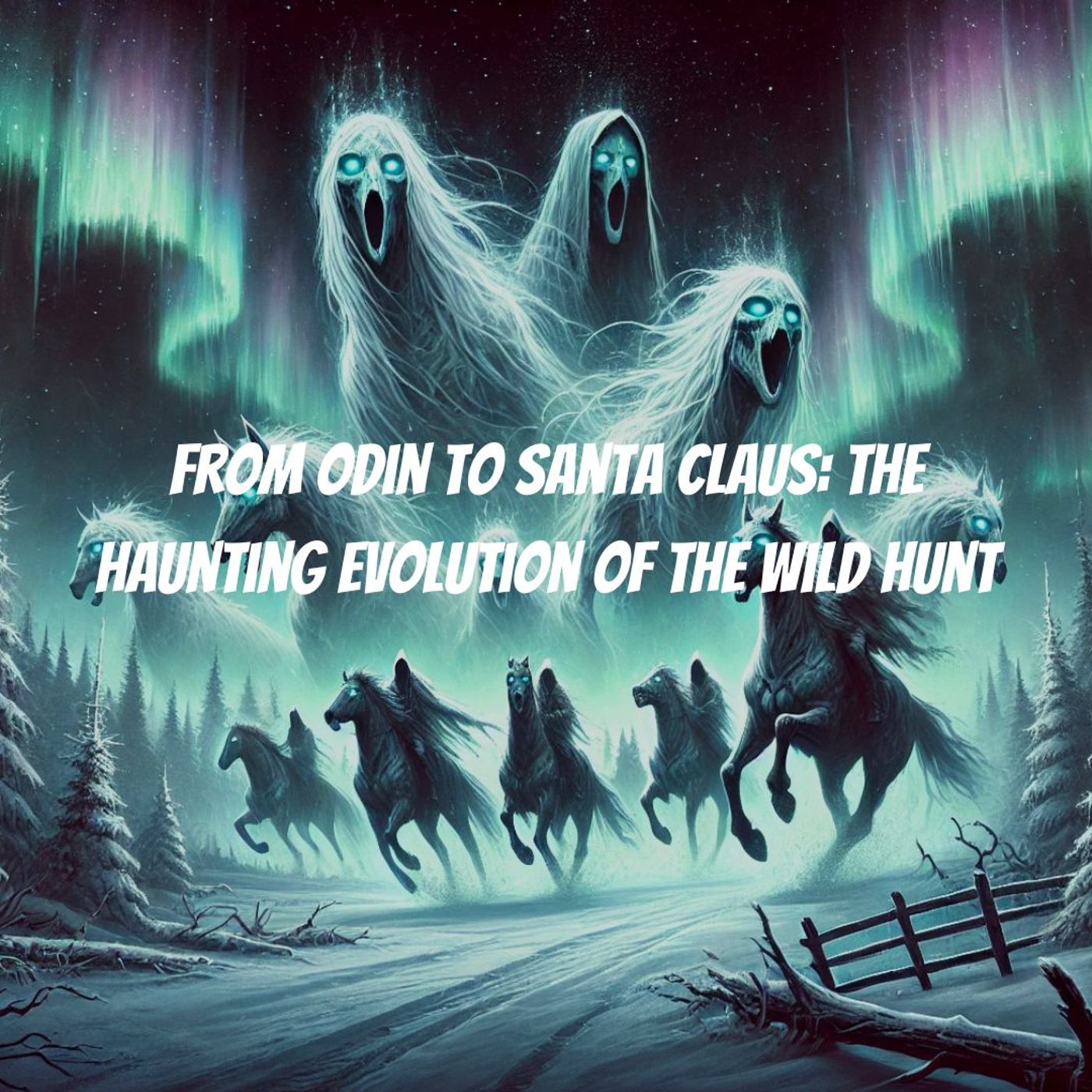 From Odin to Santa Claus: The Haunting Evolution of the Wild Hunt