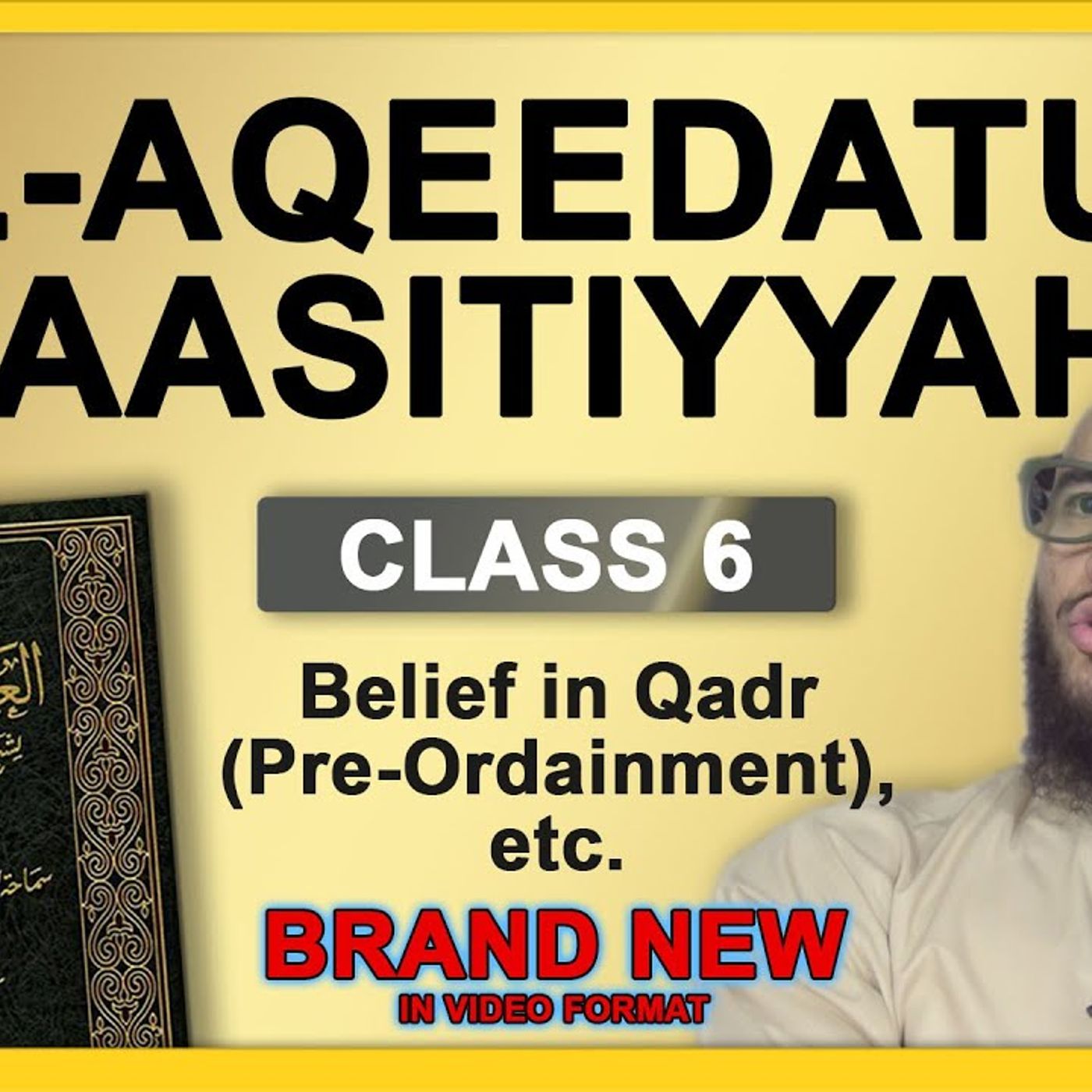 6 - Al-Aqeedatul-Waasitiyyah | 6 Belief in Qadr (Pre-Ordainment), etc. | Abu Mussab Wajdi Akkari episode artwork