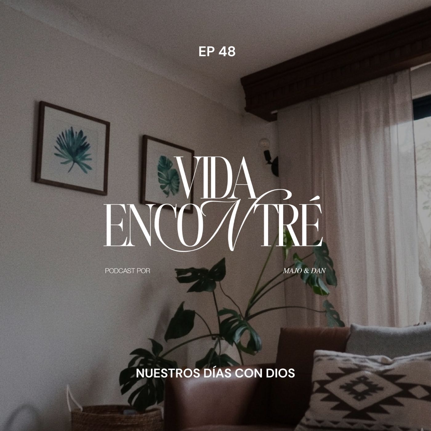 Ep. 48 Nuestros Días con Dios - Majo y Dan - Vida Encontré Podcast