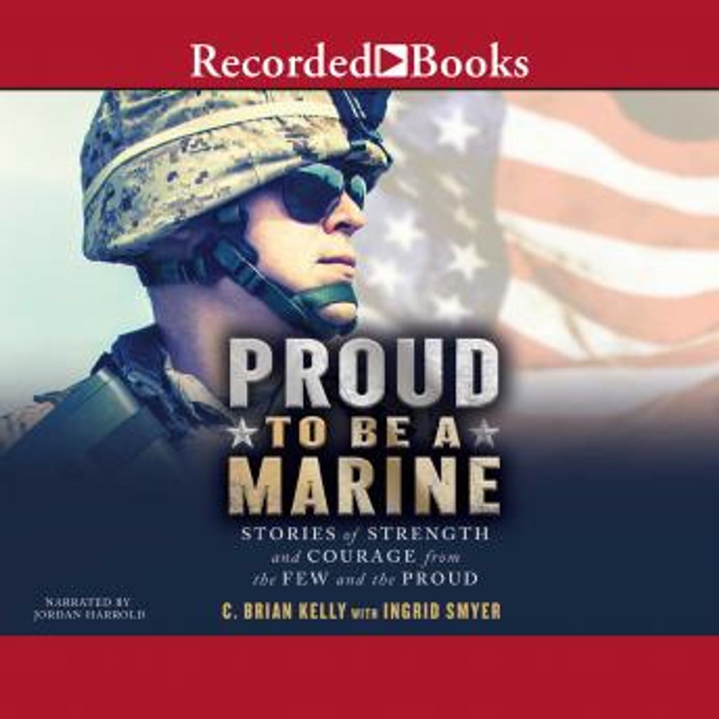 Proud to Be a Marine: Stories of Strength and Courage from the Few and the Proud by C. Brian Kelly, Ingrid Smyer episode artwork