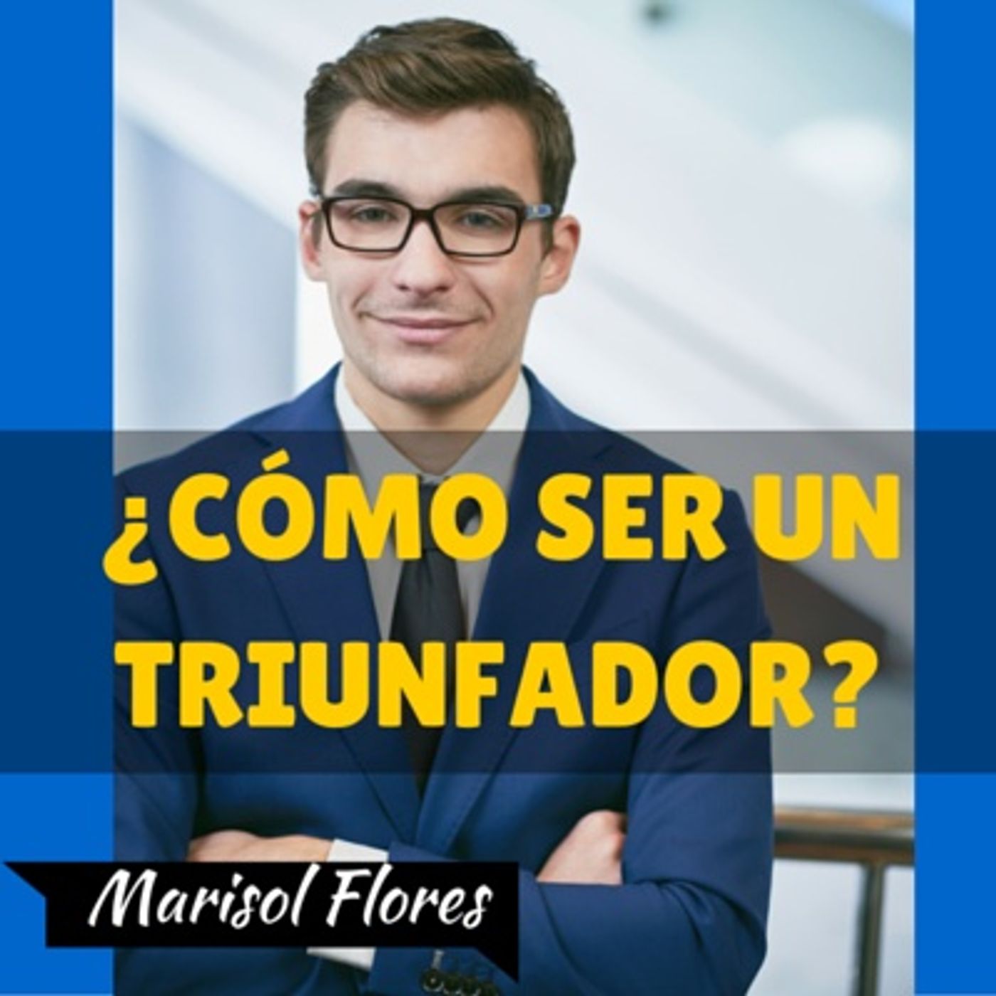 ¿Cómo Ser Un Triunfador En La Vida? episode artwork