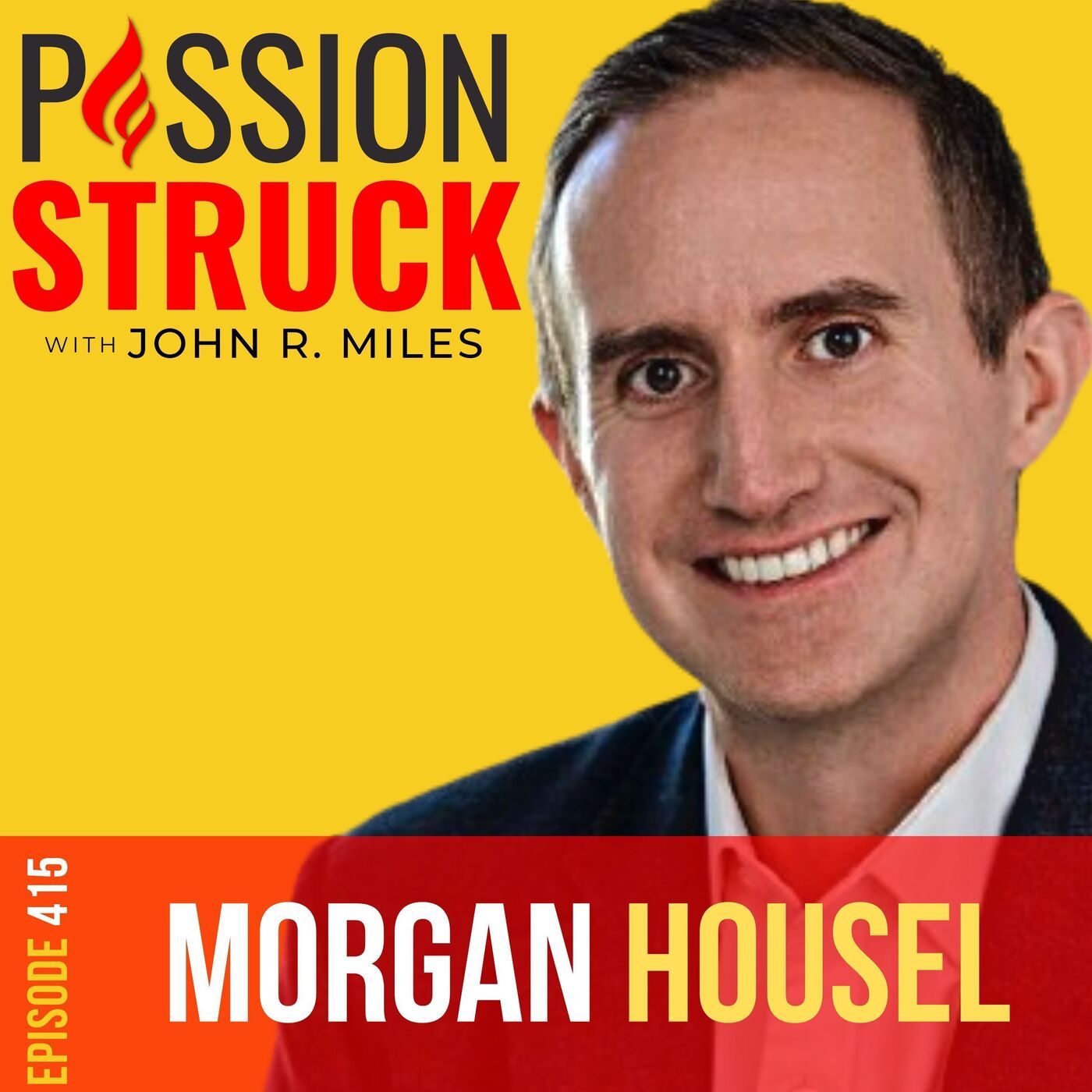 Morgan Housel on How to Use the Past Wisely to Forge the Future EP 415