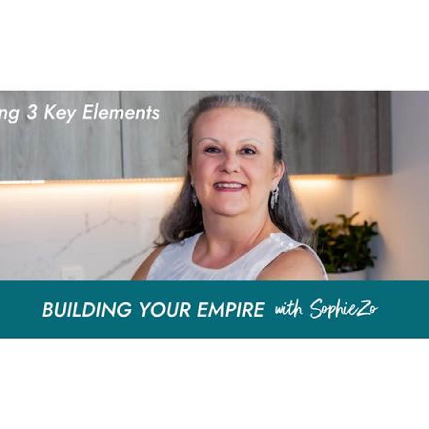 3 Key Elements of Marketing Messaging on Building Your Empire with SophieZo
