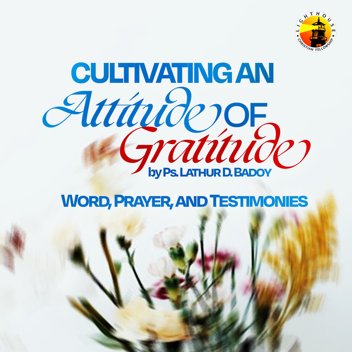 Cultivating an Attitude of Gratitude by Ps Lathur Badoy