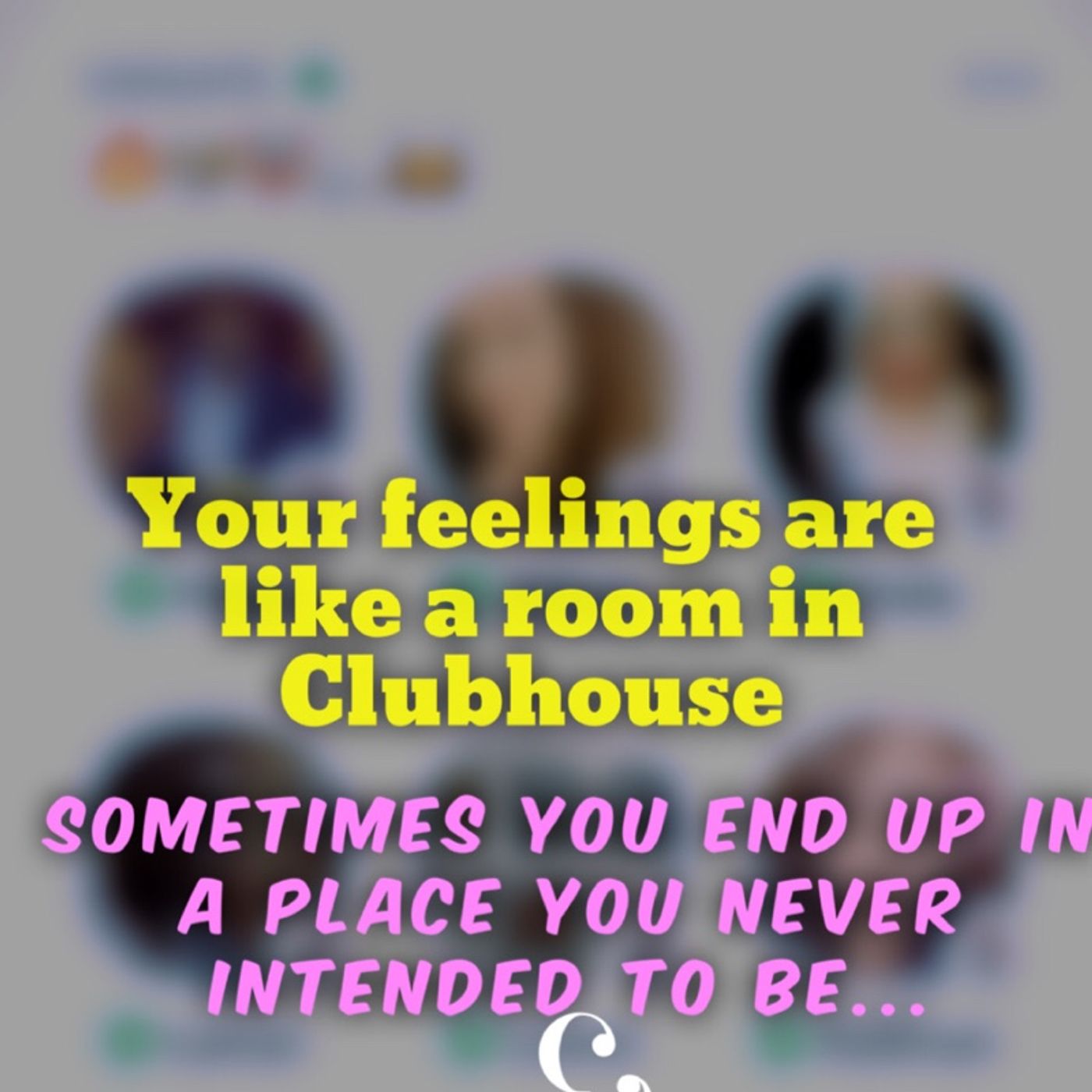 How your emotions are like a Clubhouse room How your emotions are like a Clubhouse room