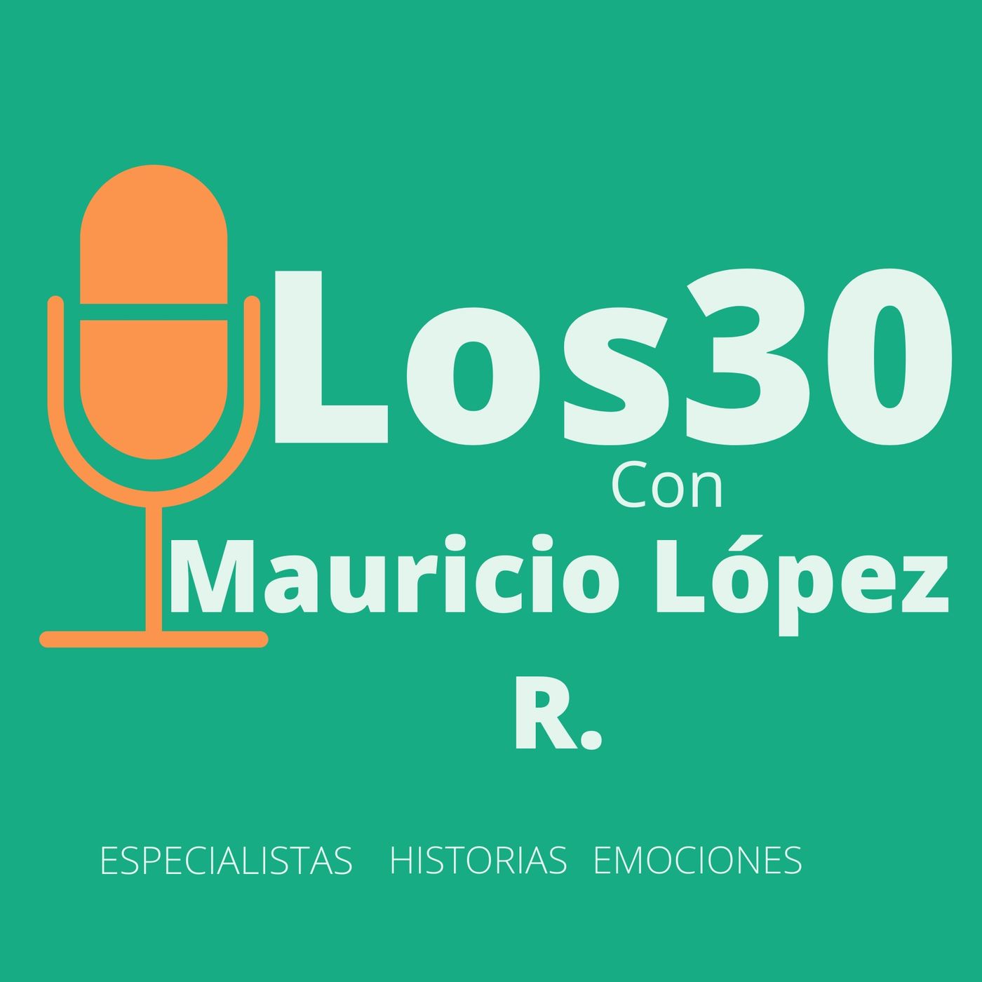Los 30 con Mauricio López R