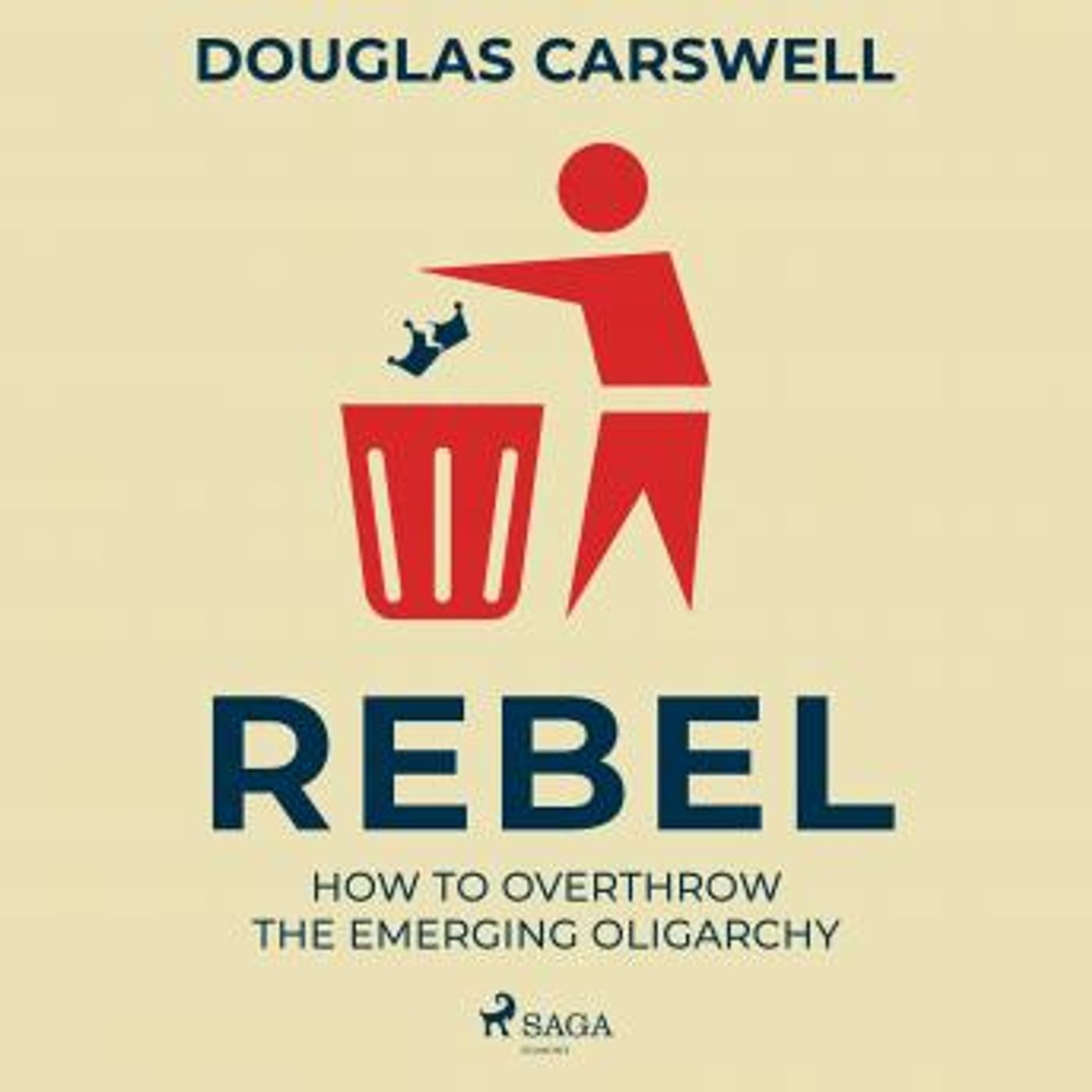 Rebel: How to Overthrow the Emerging Oligarchy by Douglas Carswell episode artwork