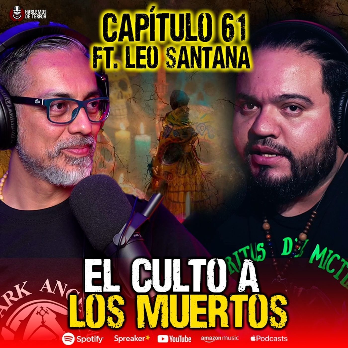 61 | El culto a los muertos y extrañas tradiciones | Ft. Leo Santana
