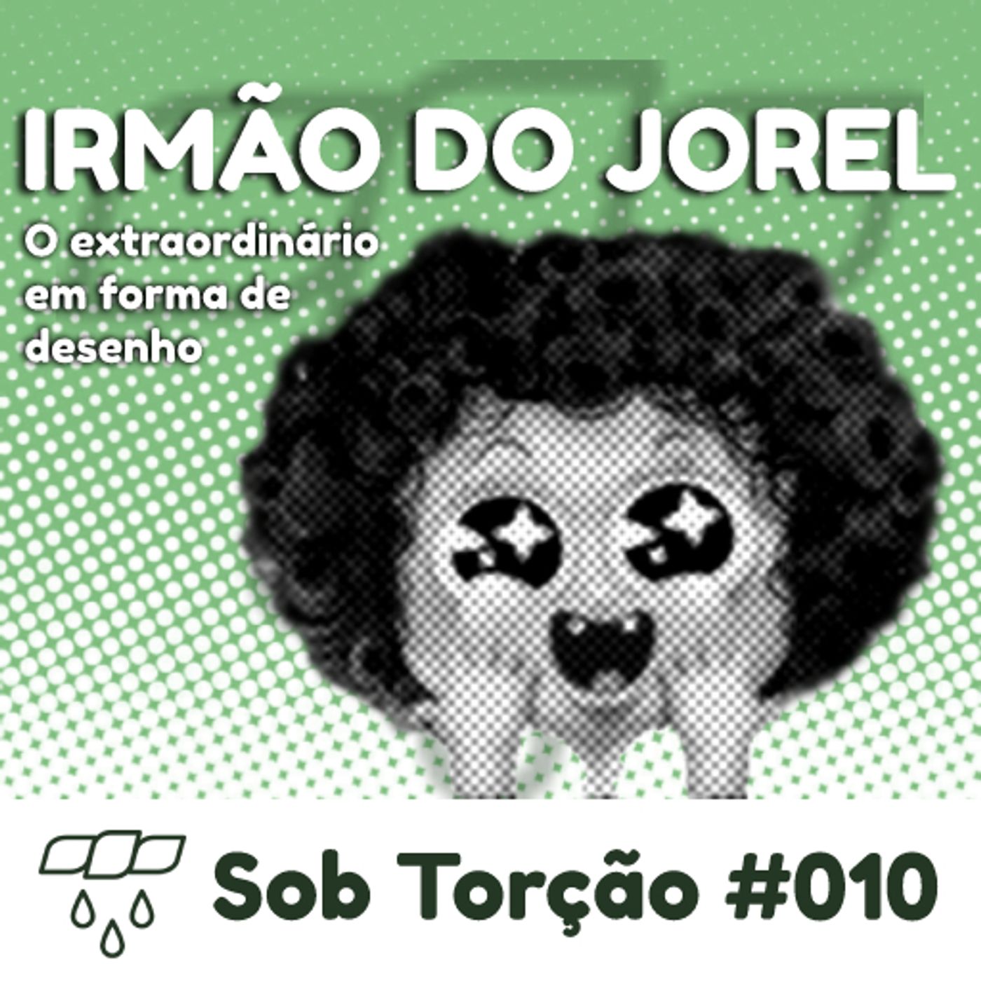 Sob Torção #010 - "Irmão do Jorel: O extraordinário em forma de desenho" episode artwork