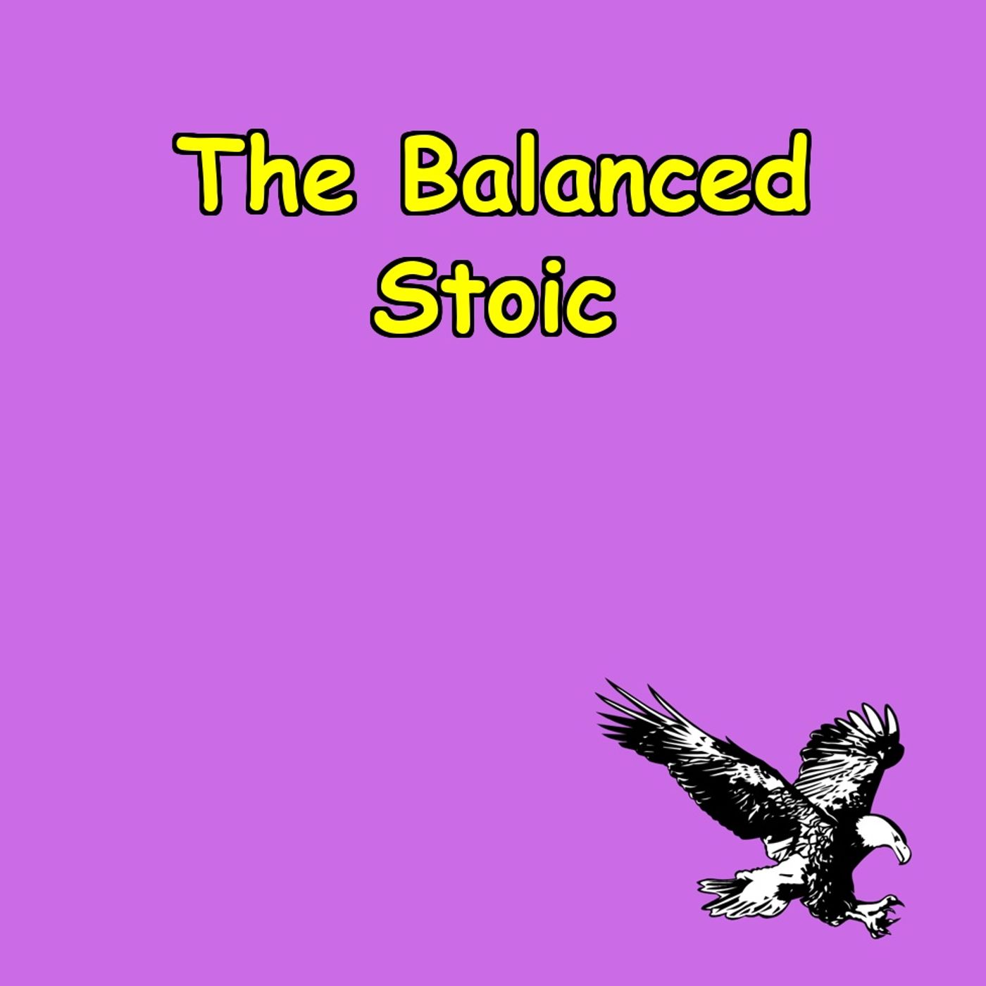 The Balanced Stoic | Emotional Mastery & Self-Control