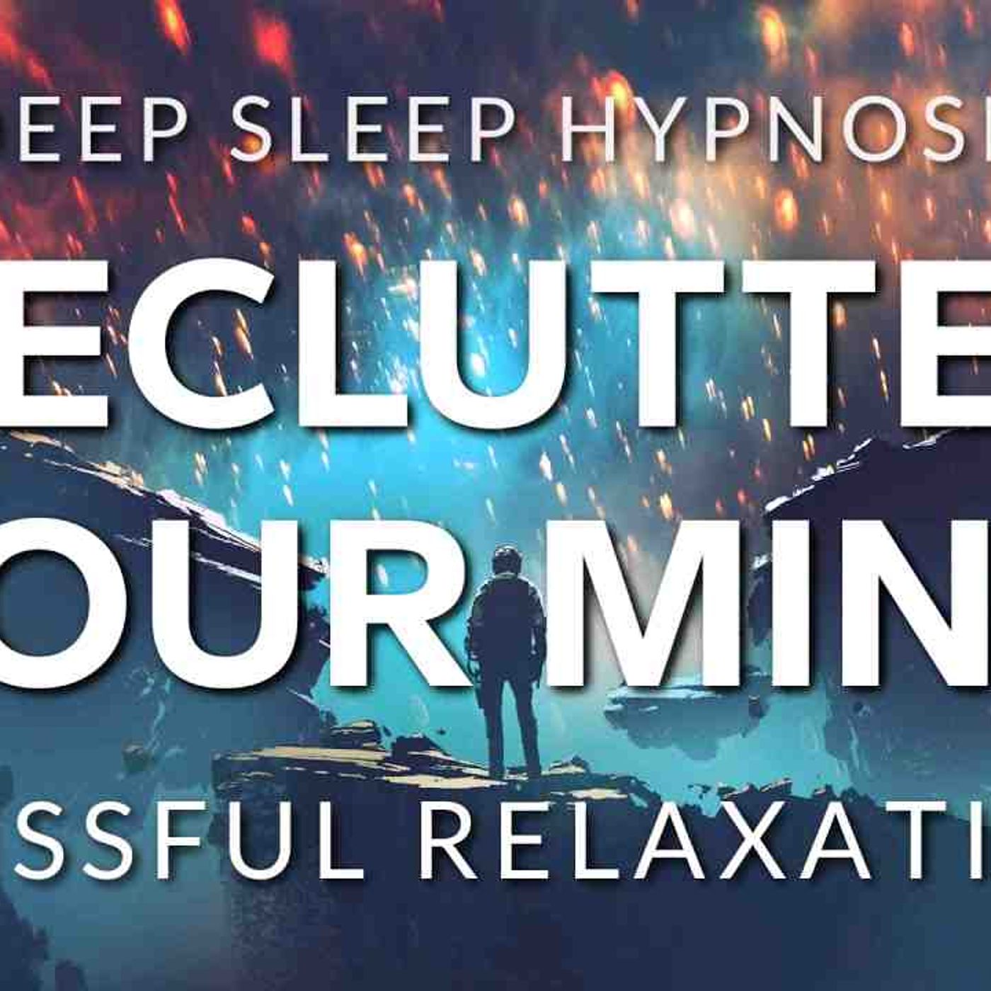 Hypnosis to Declutter Your Mind Before Deep Sleep  Anxiety Relief OCD Depression episode artwork