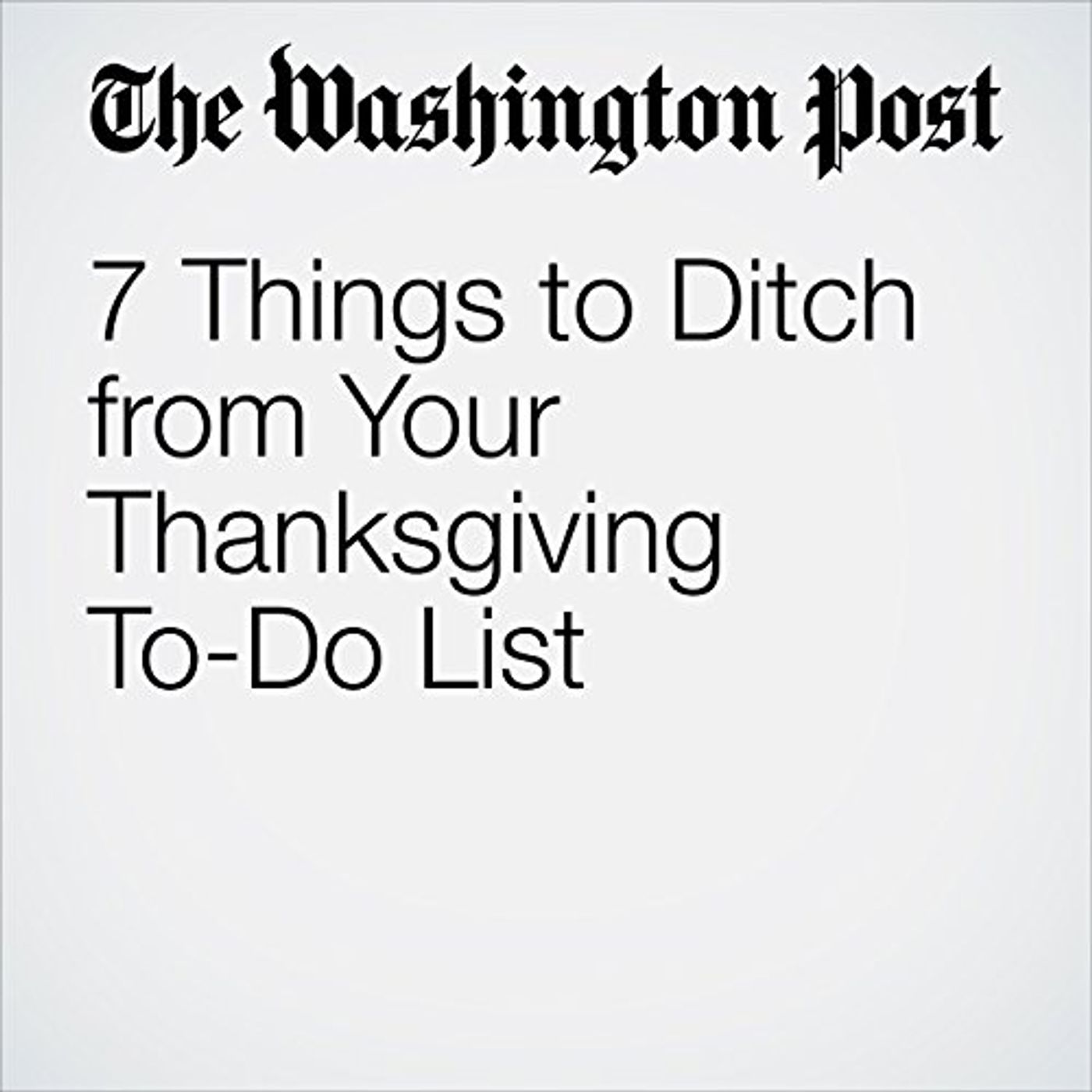 7 Things to Ditch from Your Thanksgiving To-Do List Audiobook by Bonnie S. Benwick episode artwork