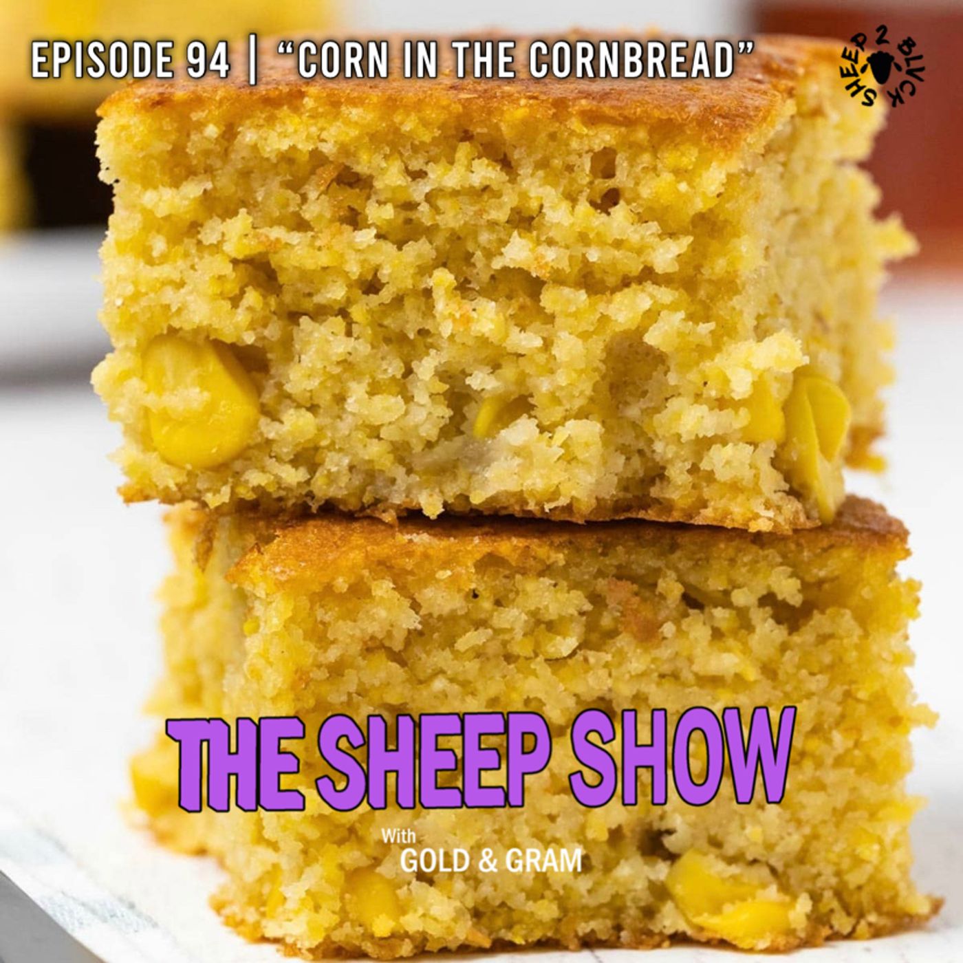 2BLVCKSHEEP’s The Sheep Show - Corn In The Cornbread (Ep. 94)