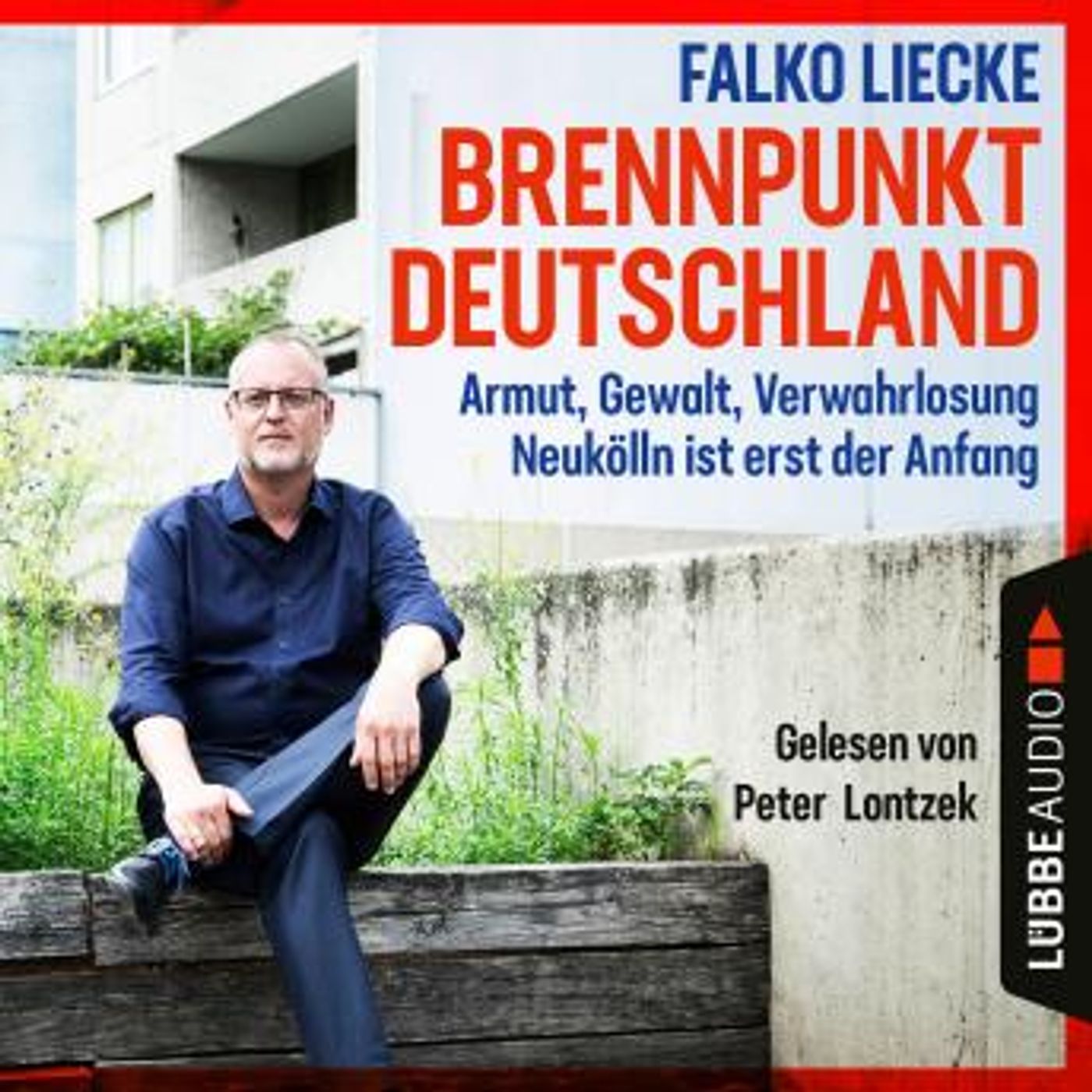 [German] - Brennpunkt Deutschland - Armut, Gewalt, Verwahrlosung - Neukölln ist erst der Anfang (Ungekürzt) by Falko Liecke episode artwork