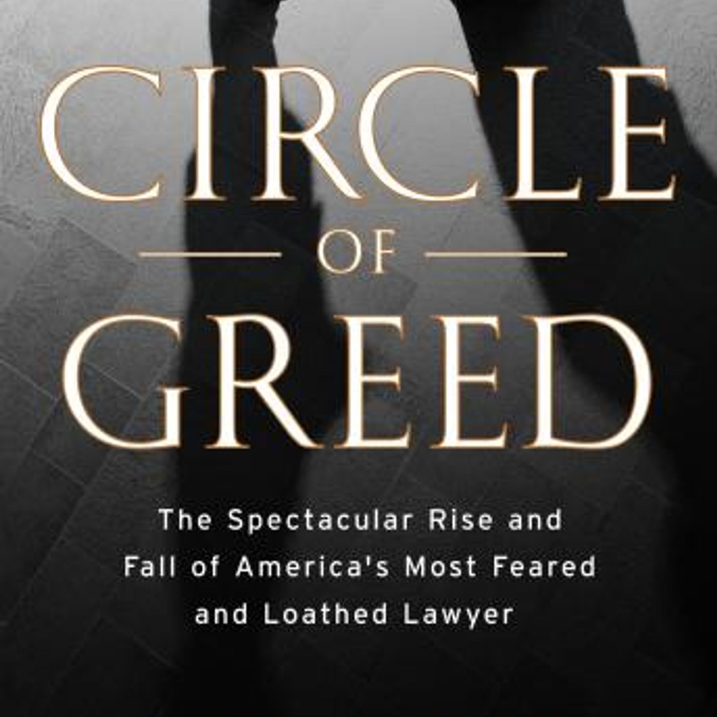 Circle of Greed: The Spectacular Rise and Fall of the Lawyer Who Brought Corporate America to Its Knees by Patrick Dillon episode artwork