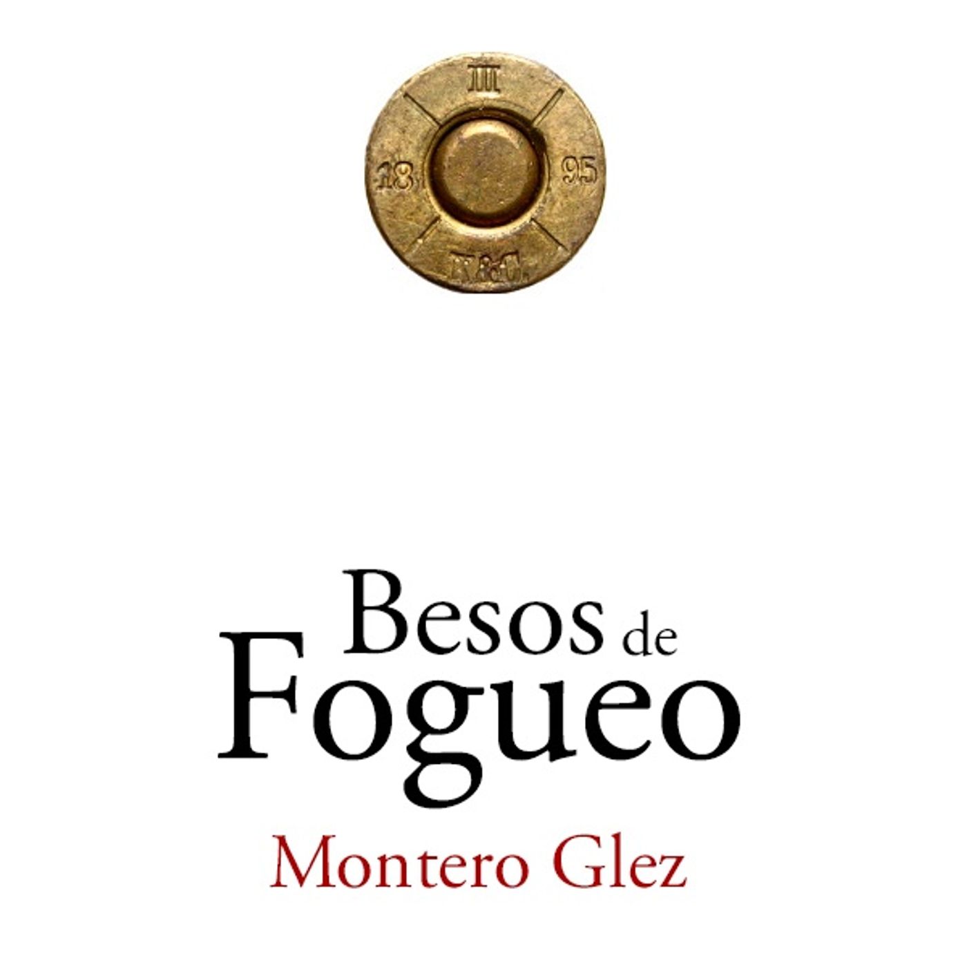 Besos de fogueo - Montero Glez