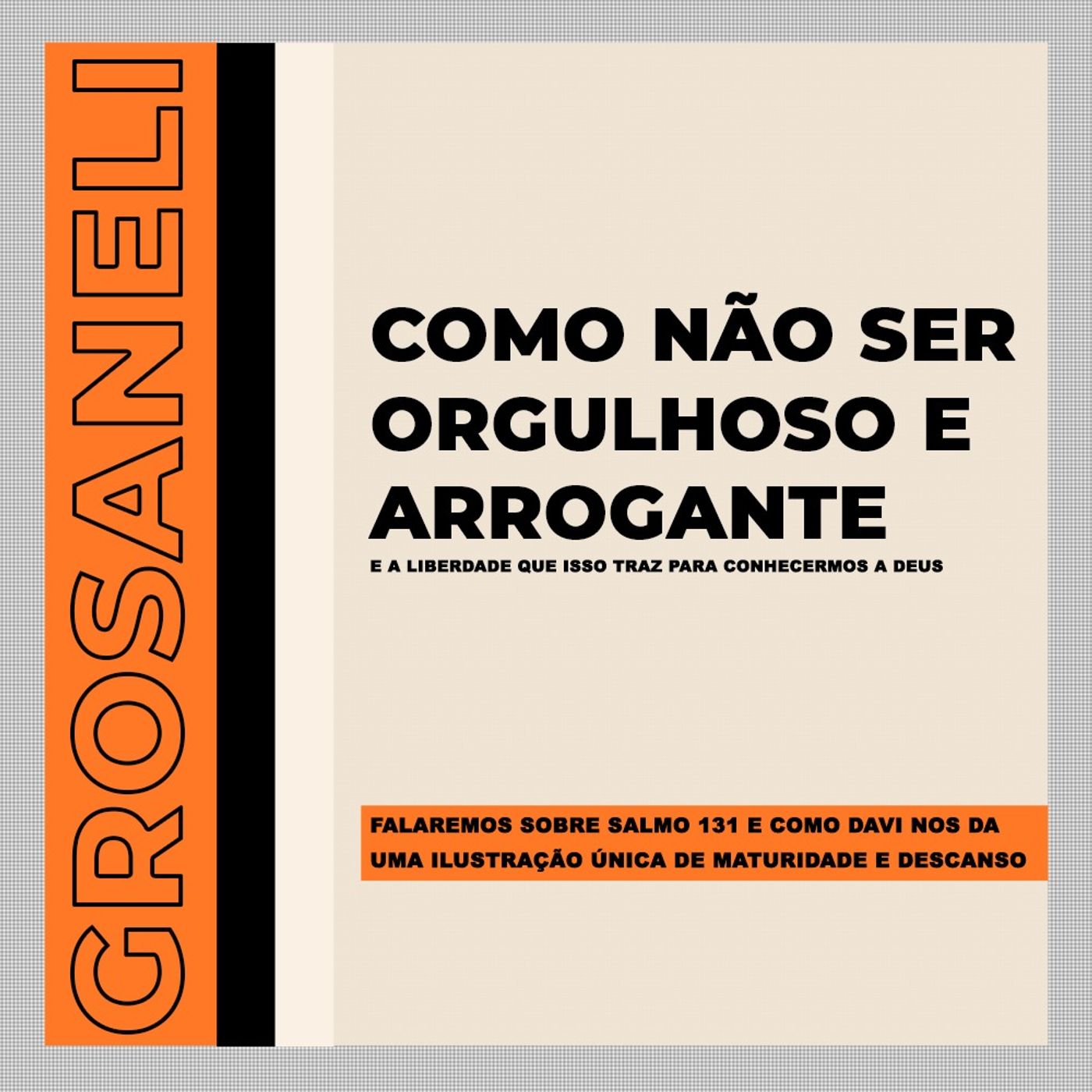 como não ser orgulhoso e arrogante | @grosaneli