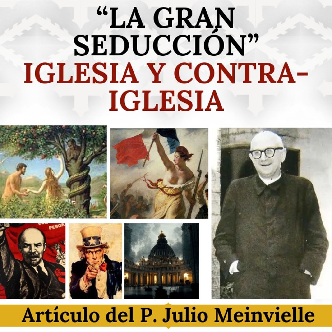 "La Gran Seducción". Iglesia y Contra-Iglesia. Comentario a un artículo del P. Julio Meinvielle.