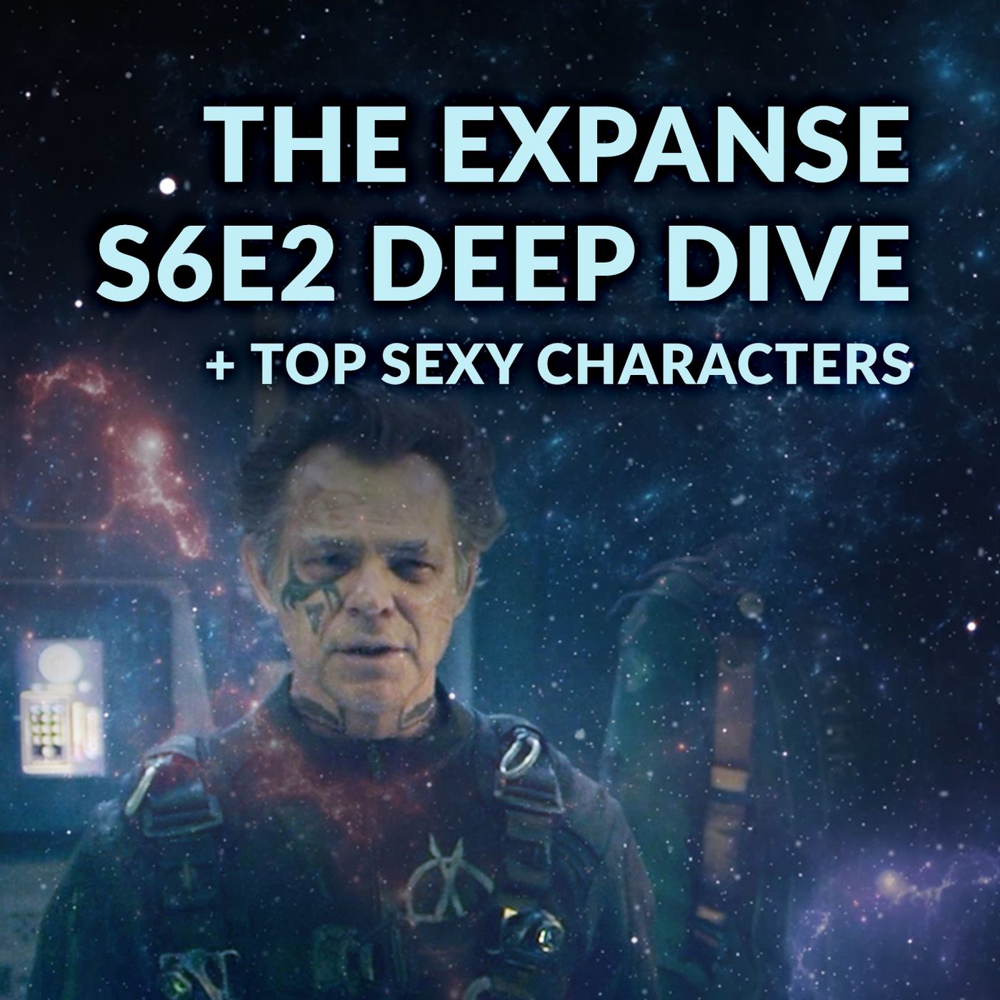 Ep. 092 - The Expanse S6E2 Deep Dive + Top Sexy Characters