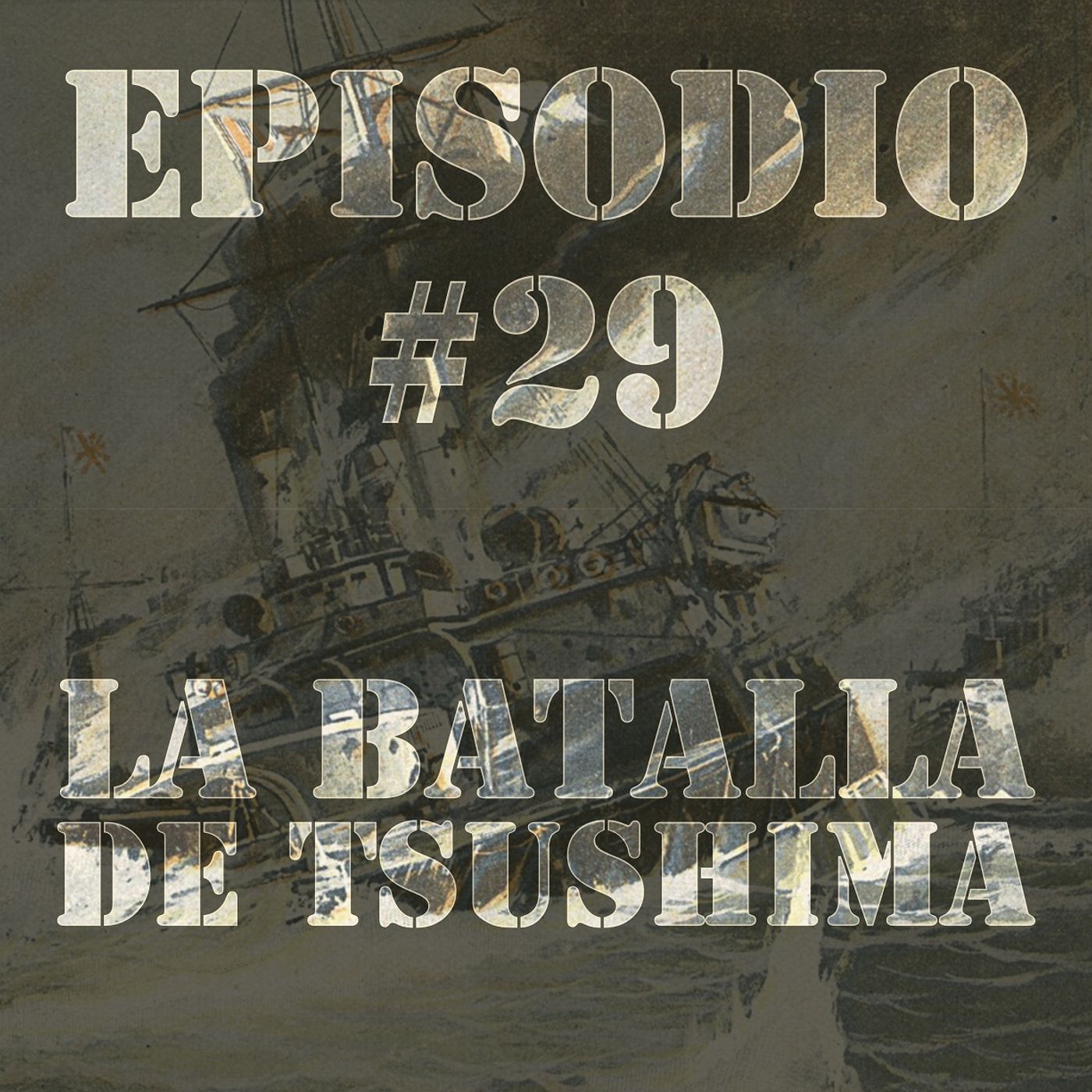 Episodio #29 - La Batalla de Tsushima Episodio #29 - La Batalla de Tsushima