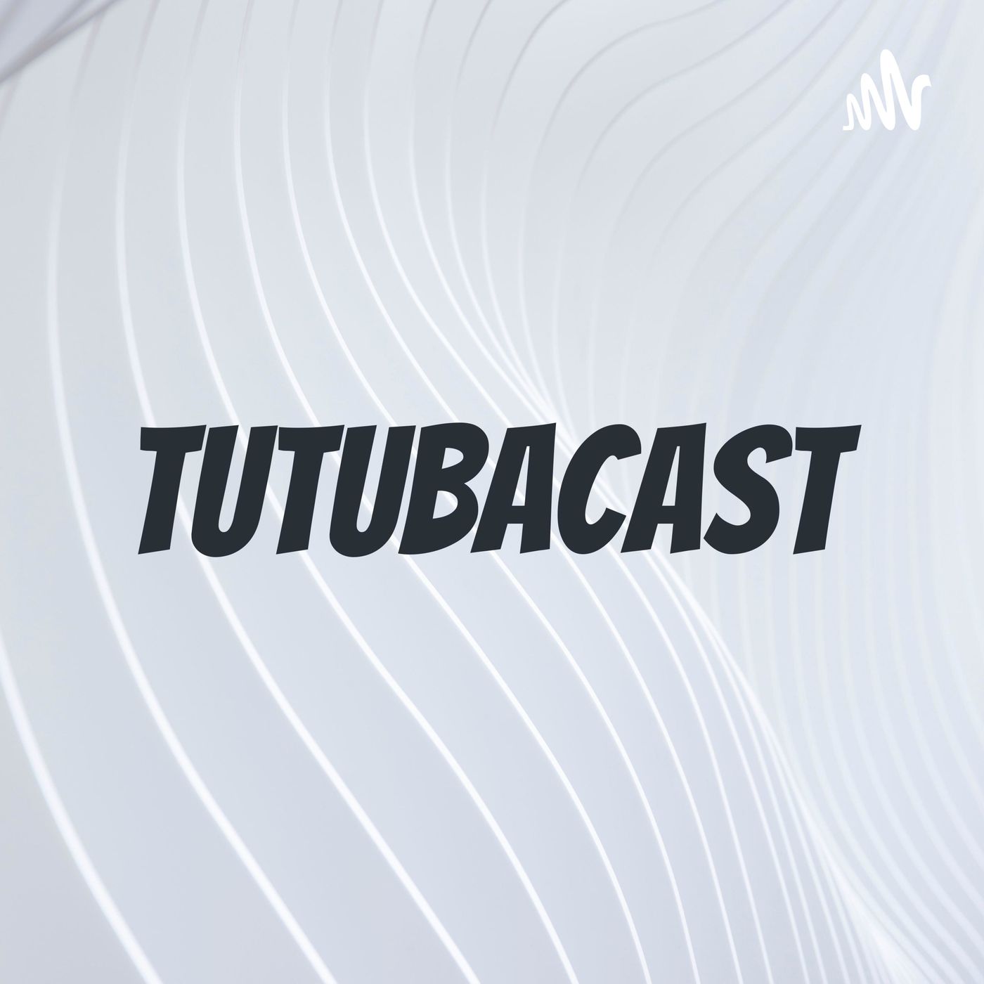 Tutubacast