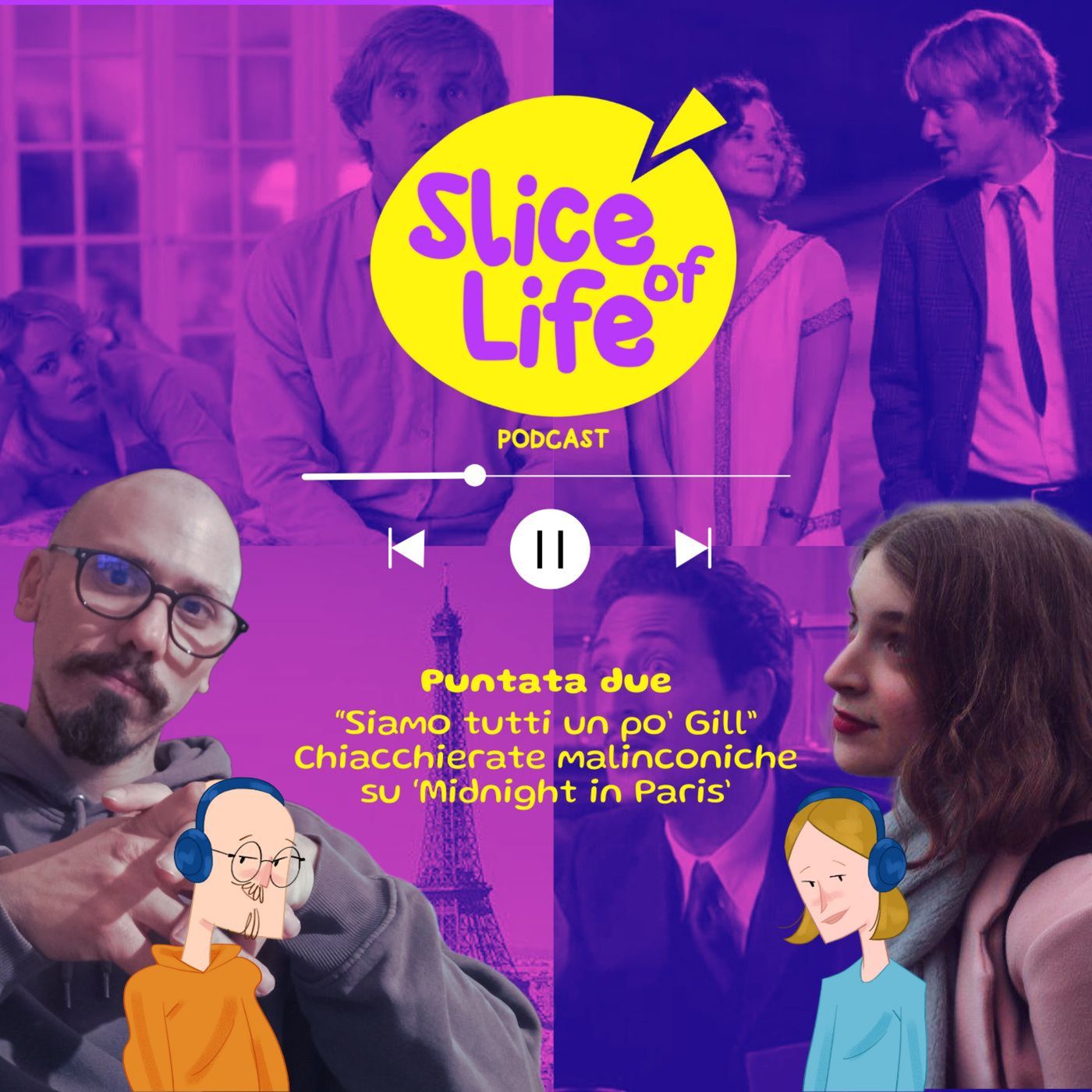 Slice Of Life Podcast. Puntata 2: "Siamo tutti un po' Gill. Chiacchierate malinconiche su Midnight in Paris" episode artwork