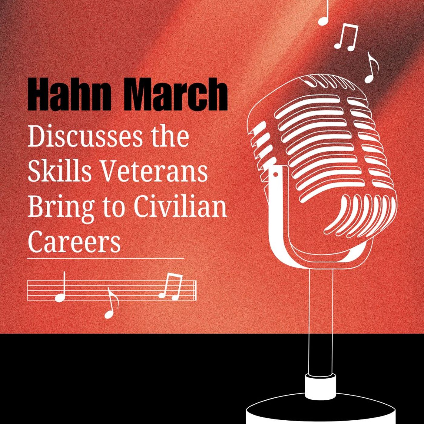 Hahn March Discusses the Skills Veterans Bring to Civilian Careers episode artwork