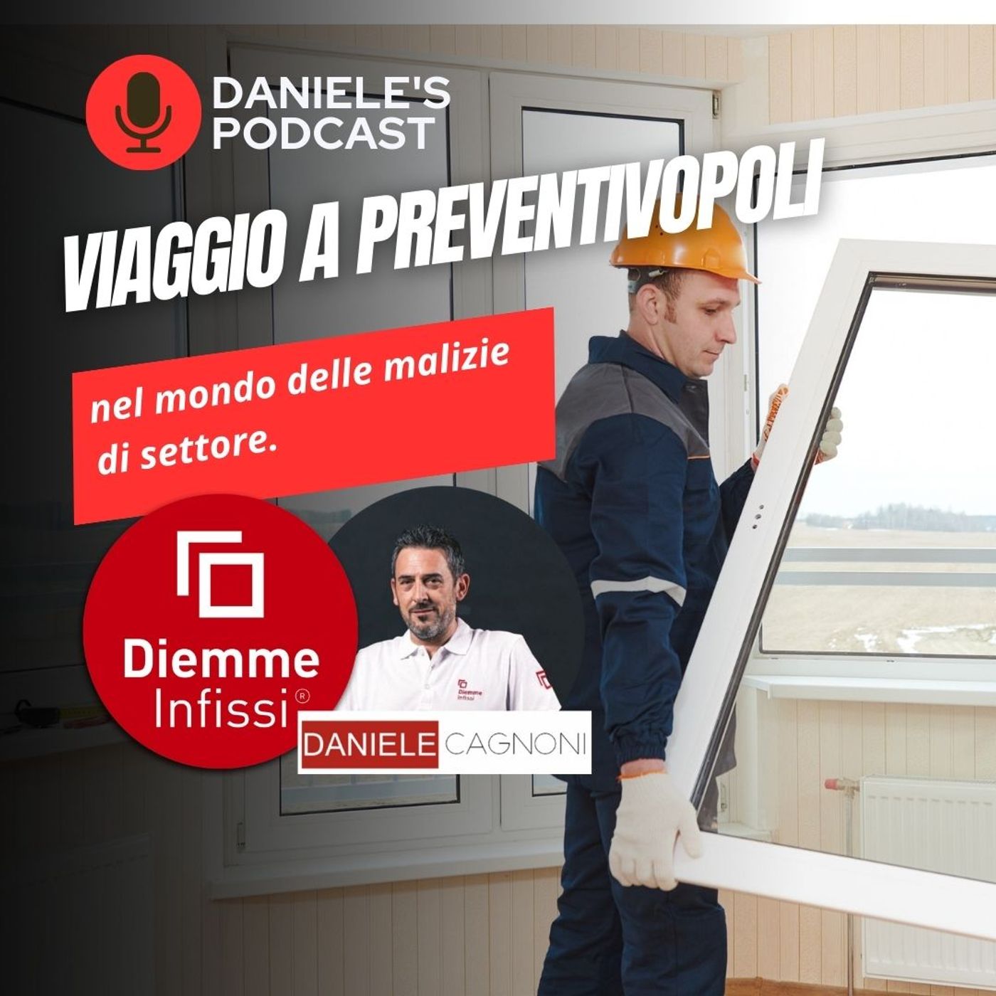 Scegliere Infissi è il Podcast di Daniele Cagnoni - SerramenTecnico - Tutorial Infissi e serramenti