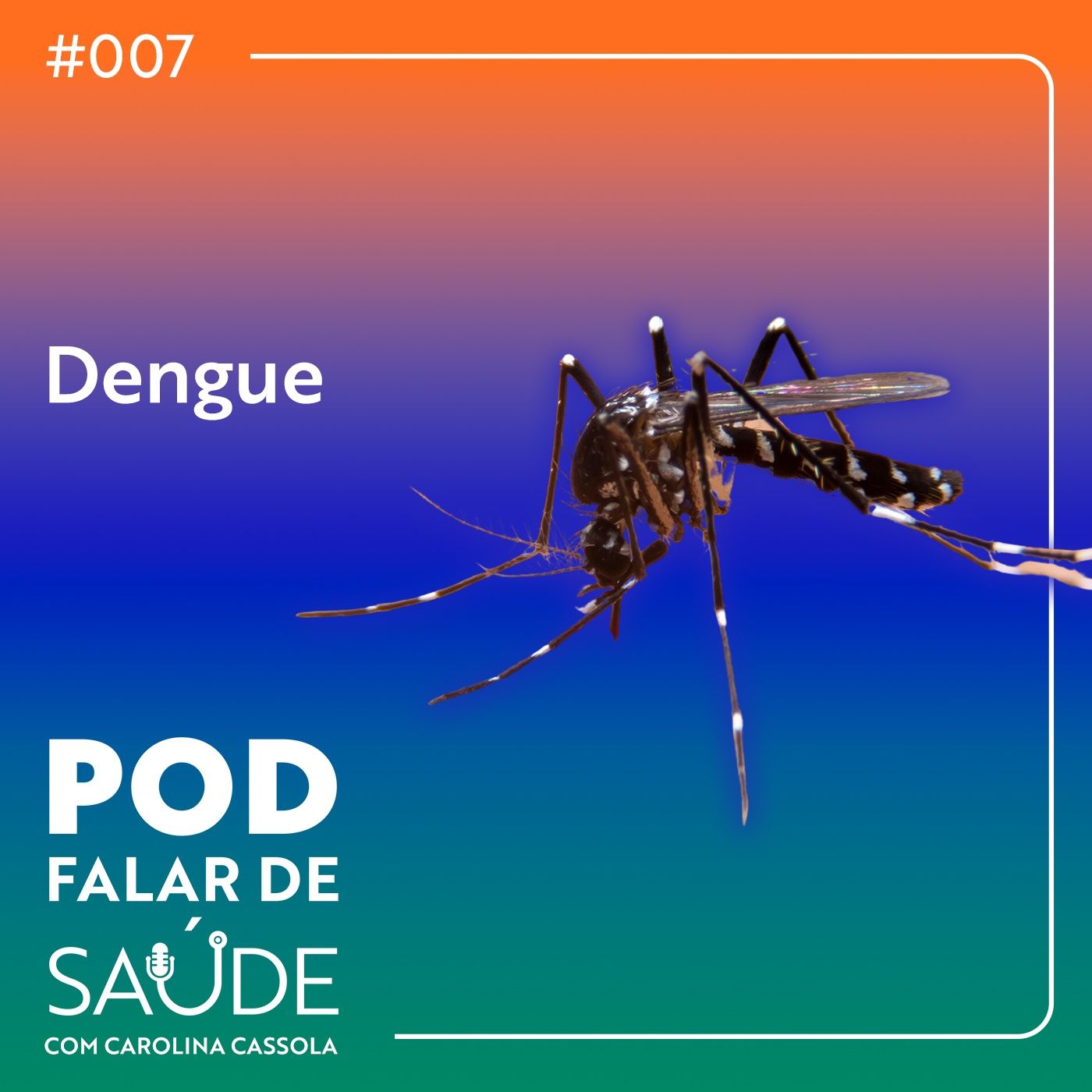 #007 Dengue: como cuidar e quais os riscos de uma epidemia? episode artwork