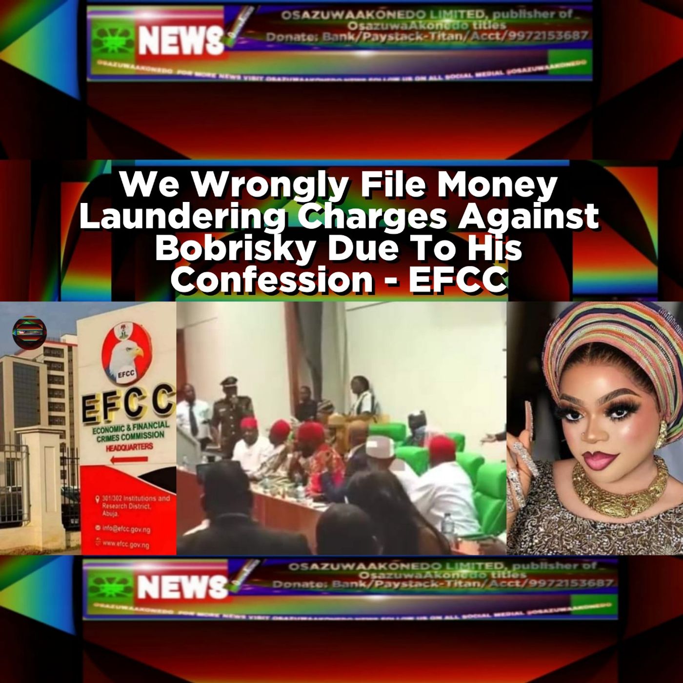 We Wrongly File Money Laundering Charges Against Bobrisky Due To His Confession - EFCC ~ OsazuwaAkonedo