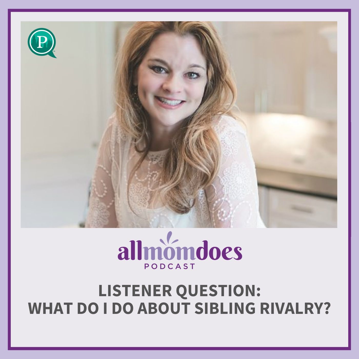 Listener Question: What Do I Do about Sibling Rivalry? with Julie Lyles Carr