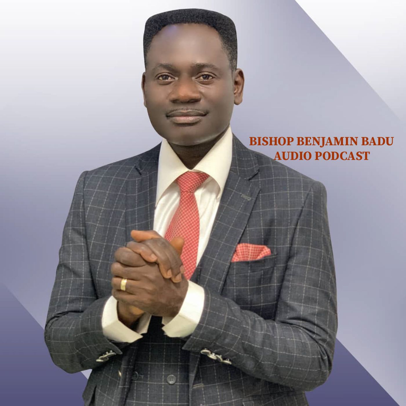 Bishop Benjamin Badu podcast