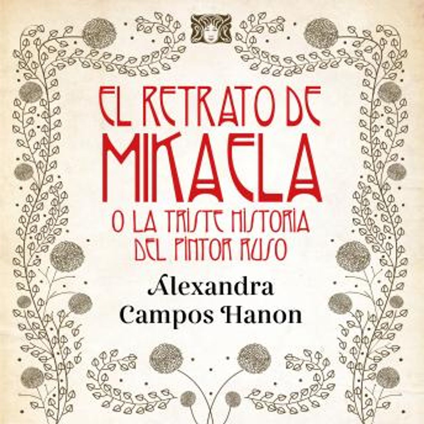 [Spanish] - El retrato de Mikaela: O la triste historia del pintor ruso by Alexandra Campos Hanon episode artwork