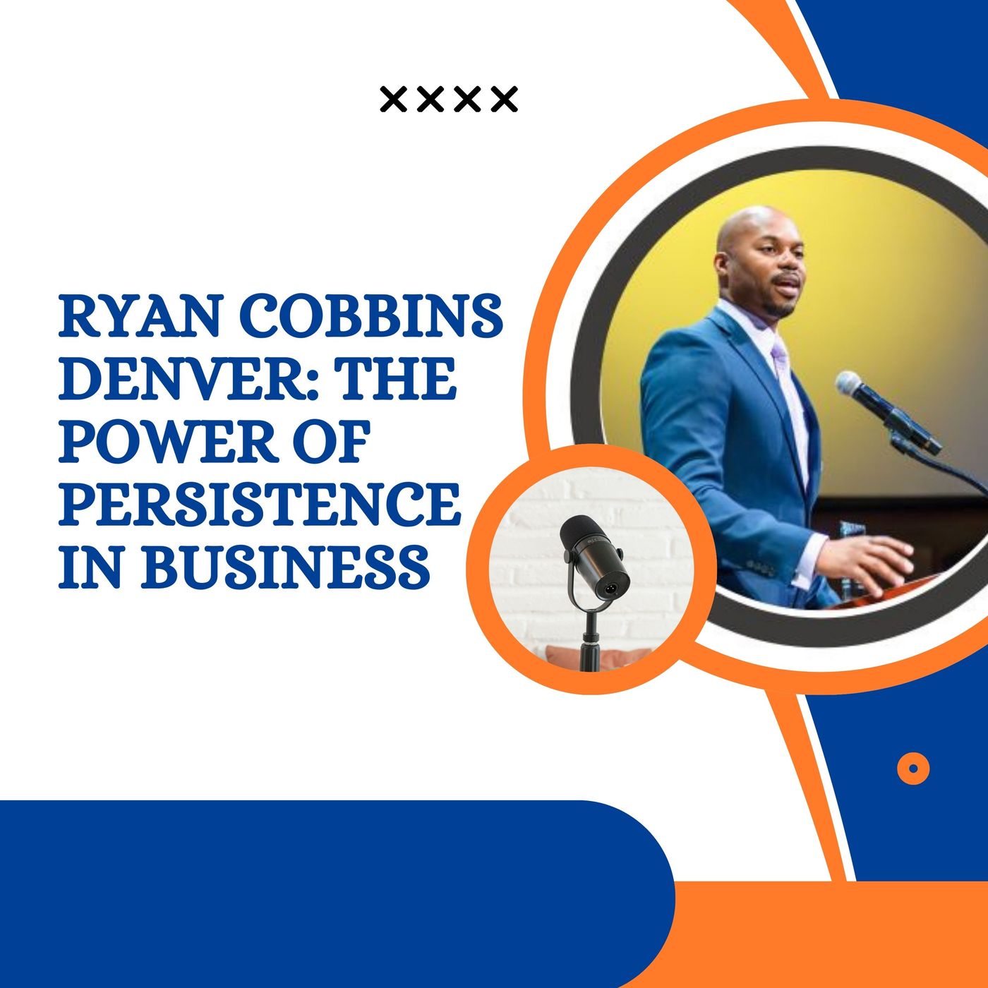 Ryan Cobbins Denver - The Power of Persistence in Business episode artwork