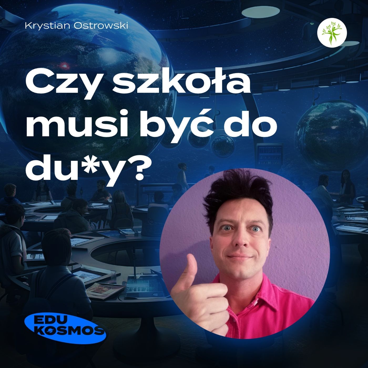 EDK#225: "Czy szkoła musi być do du*y?" - Krystian Ostrowski