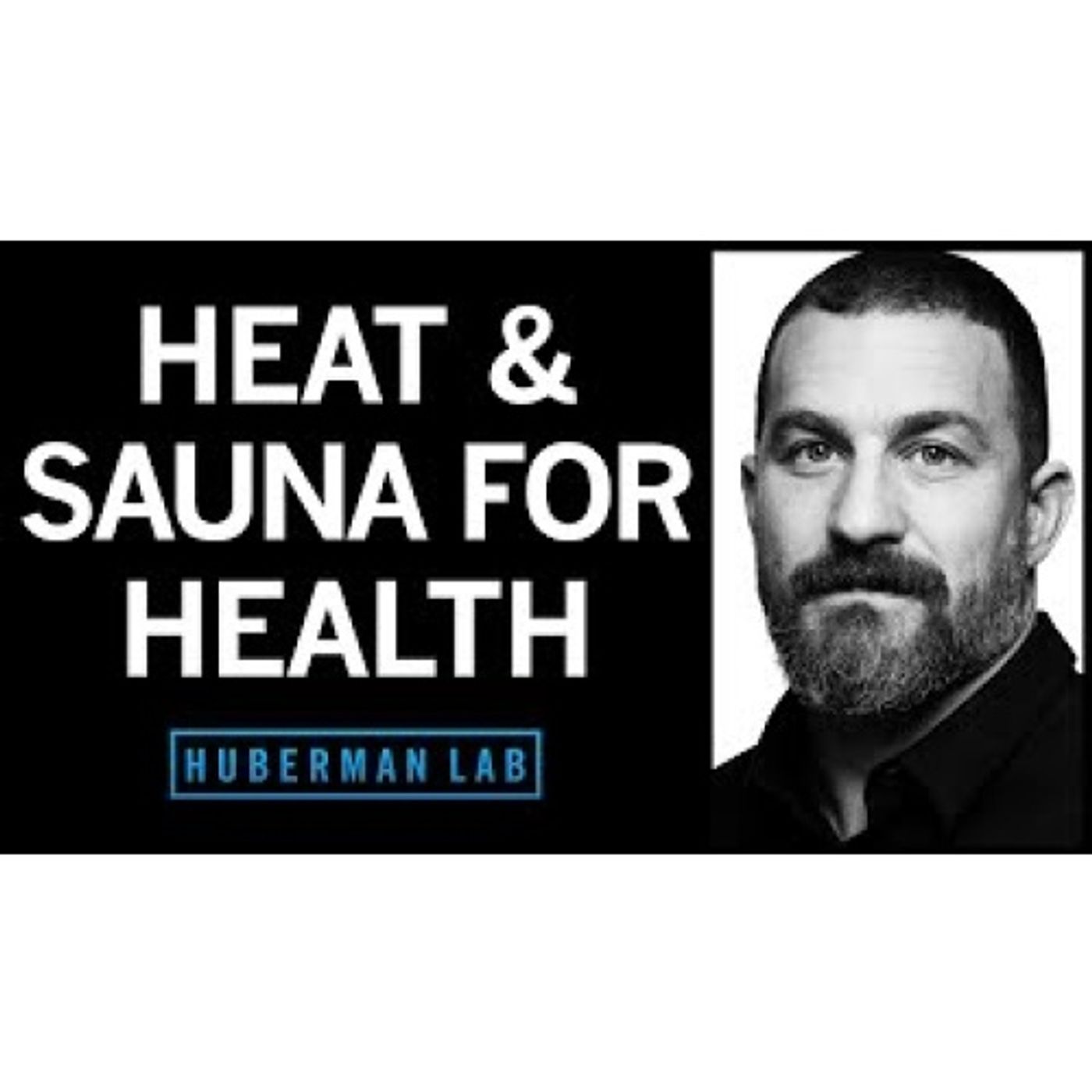 The Science & Health Benefits of Deliberate Heat Exposure _ Huberman Lab Podcast #69 episode artwork