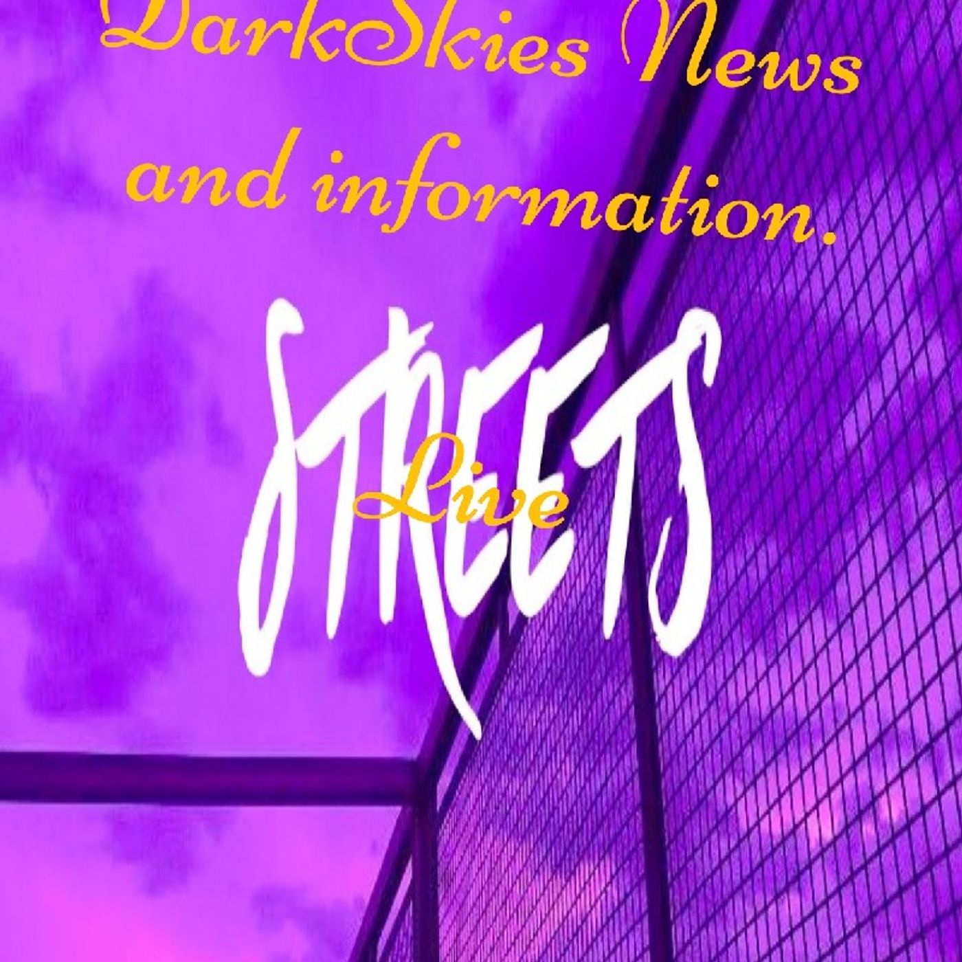 DarkSkies Live From The Streets Episode 106 - Dark Skies News And information episode artwork