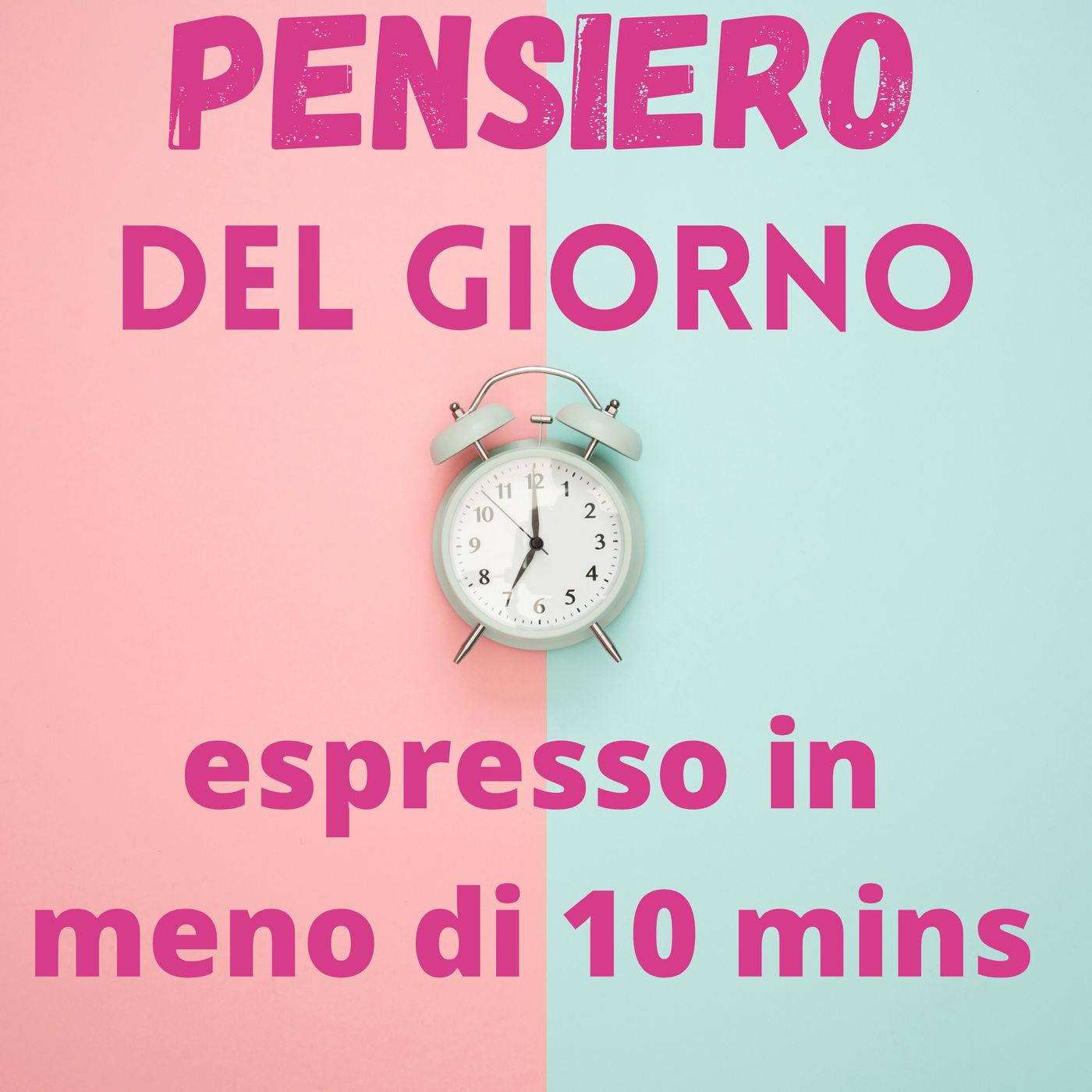 Episode 21 - Il Pensiero del giorno in meno di 10 mins