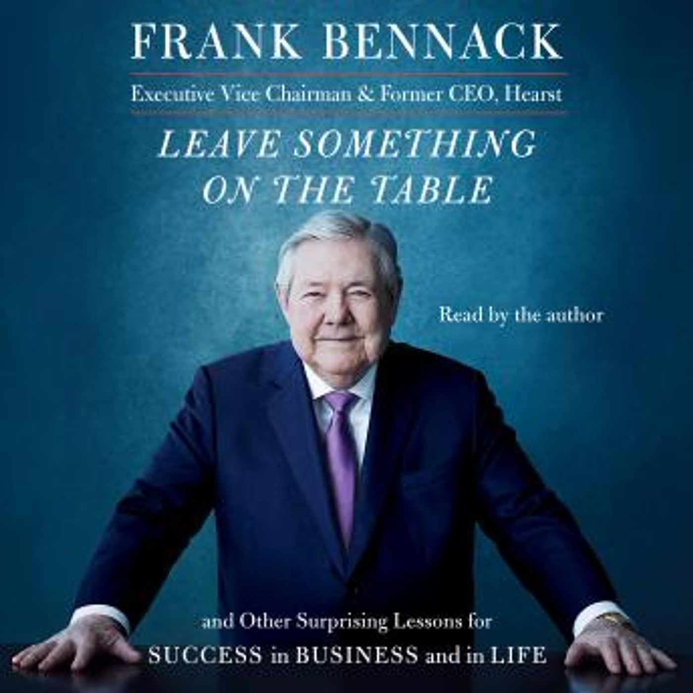 Leave Something on the Table: And Other Surprising Lessons for Success in Business and in Life by Frank Bennack episode artwork