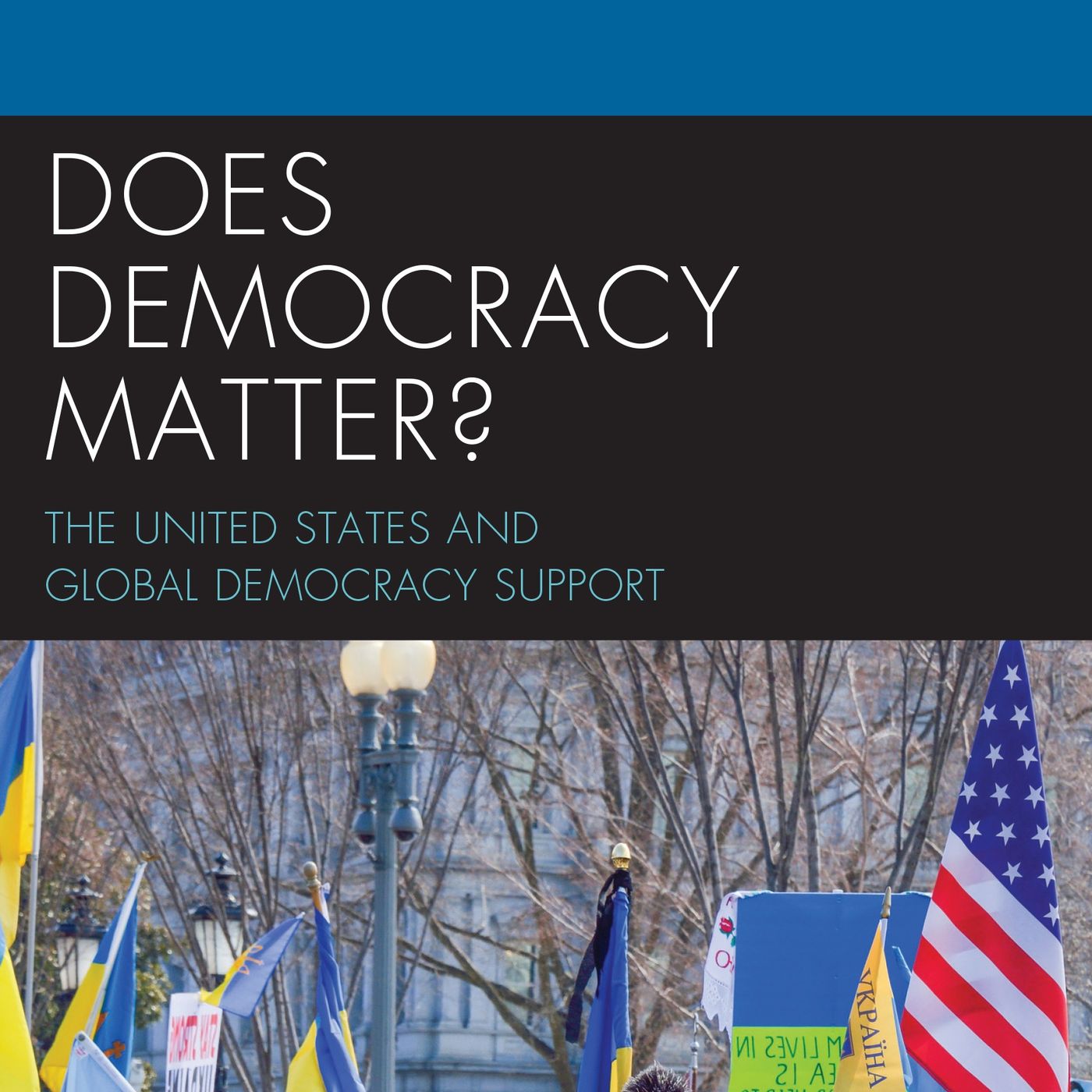 Does Democracy Matter? The United States and Global Democracy Support