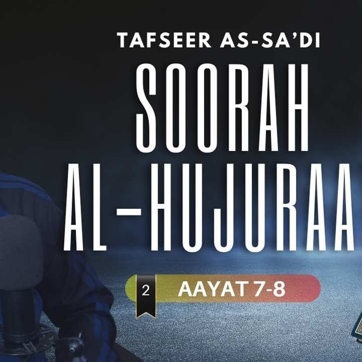 #2 Soorah Al-Hujuraat / Aayat 7-8 / Abu Mussab Wajdi Akkari