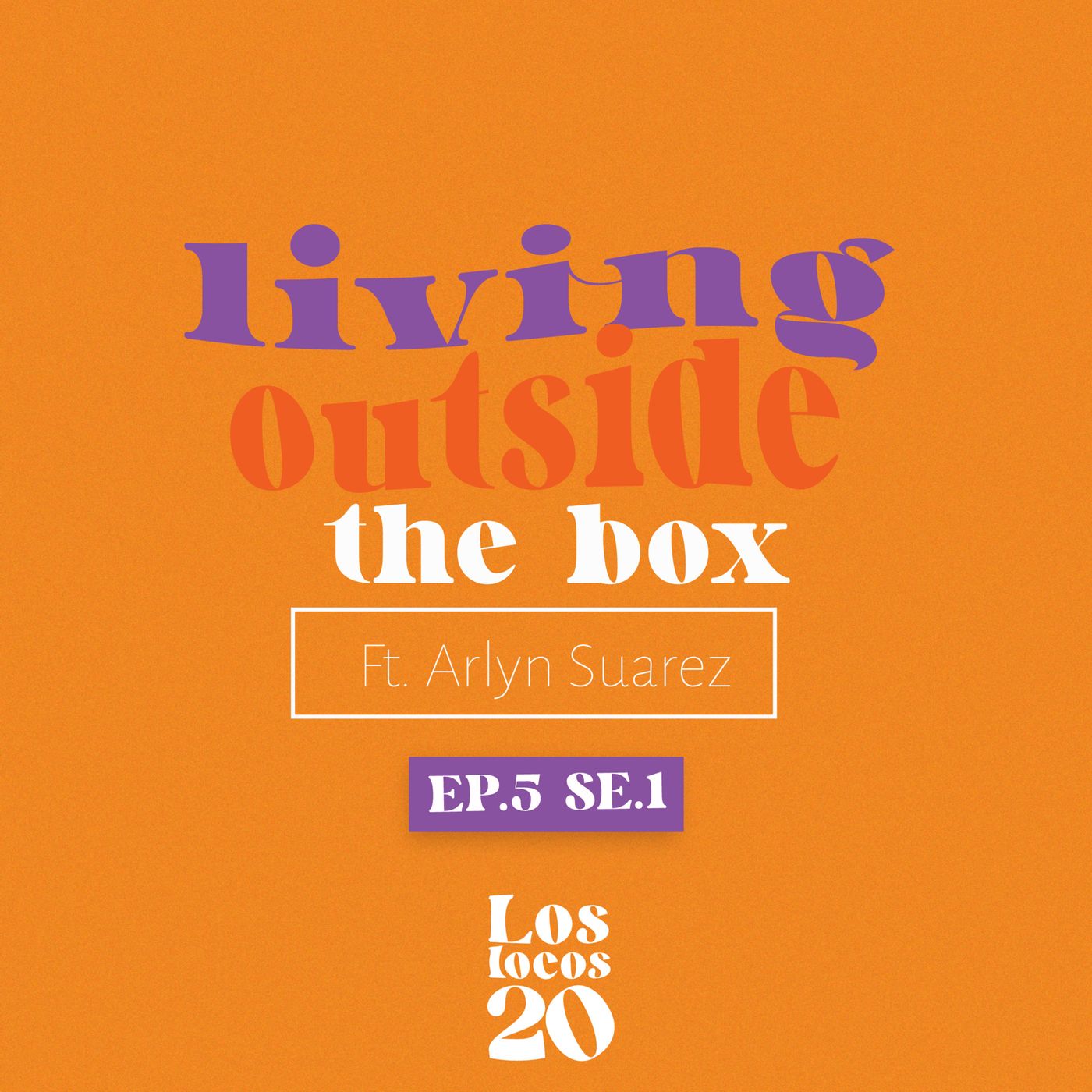 S.01 - EP 5.0 “Living Outside the Box - Una carrera atípica” FT. Arlyn Suarez episode artwork