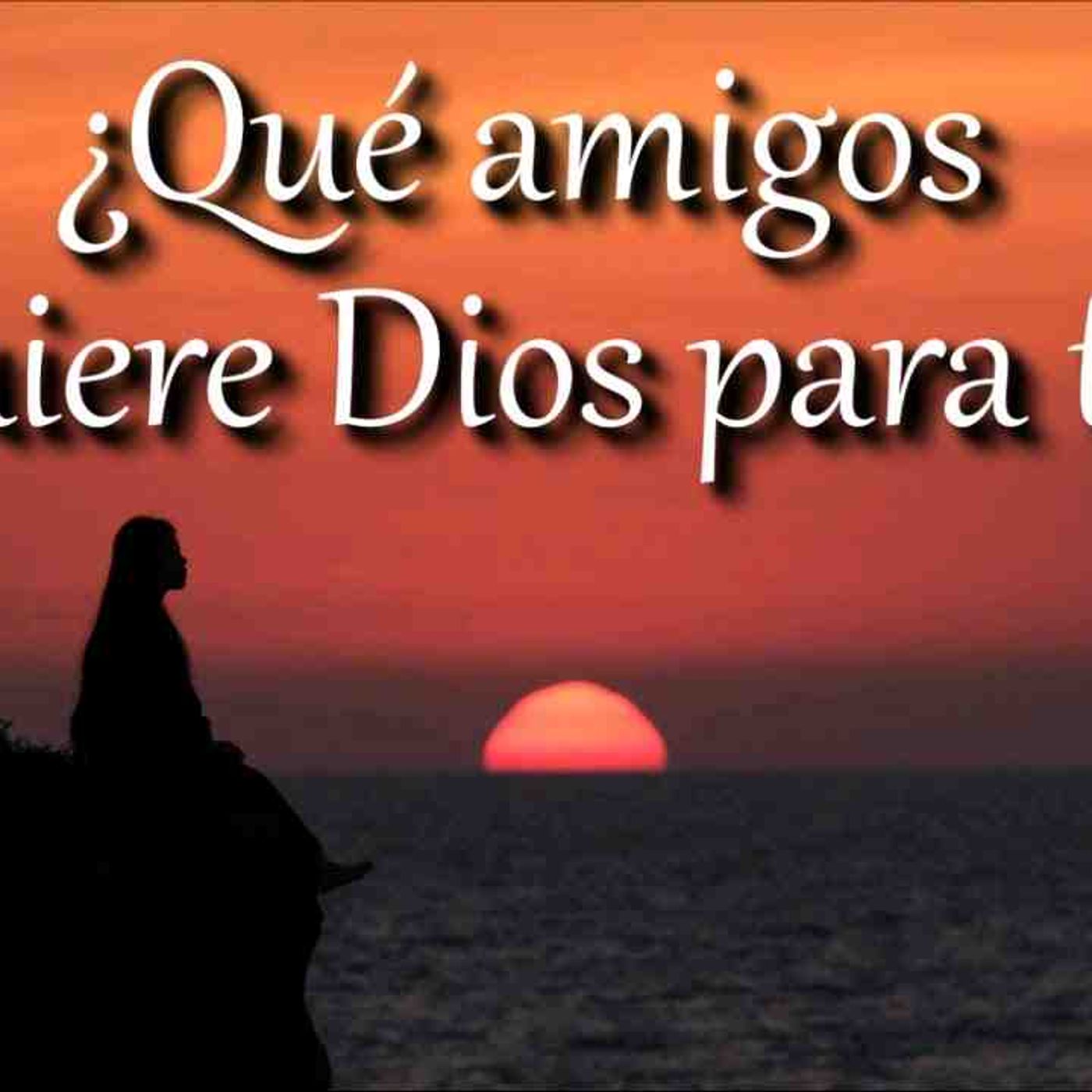 ¿Qué amigos quiere Dios para ti_ _ Esto dice la Biblia de la amistad _ motivación cristiana(MP3_160K) episode artwork