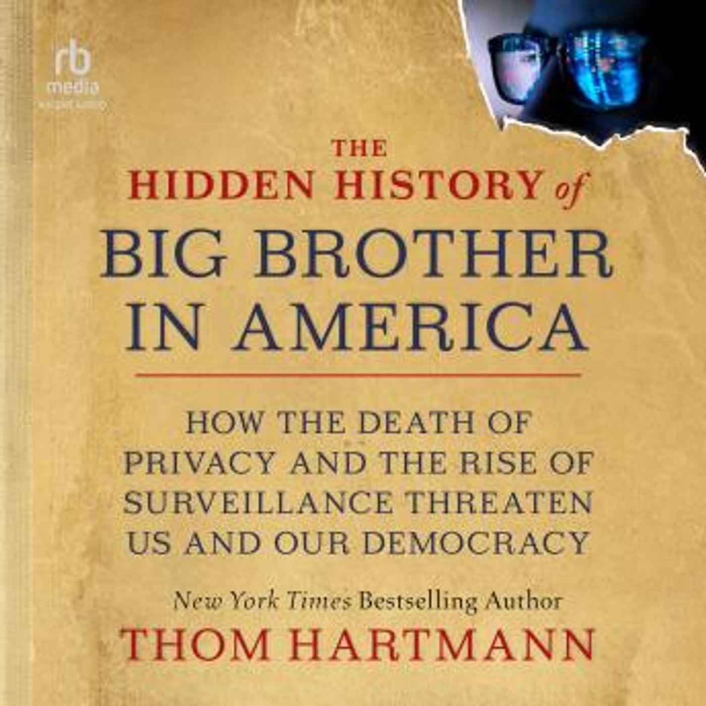 The Hidden History of Big Brother in America: How the Death of Privacy and the Rise of Surveillance Threaten Us and Our Democracy by Thom Ha episode artwork
