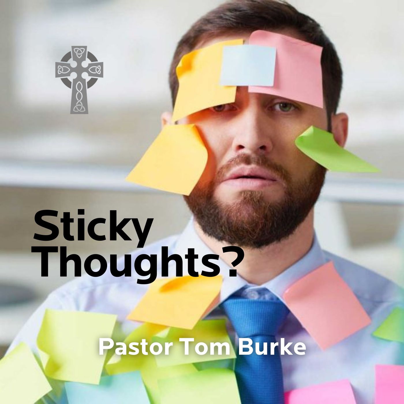 Sticky Thoughts - Pastor Tom Burke episode artwork