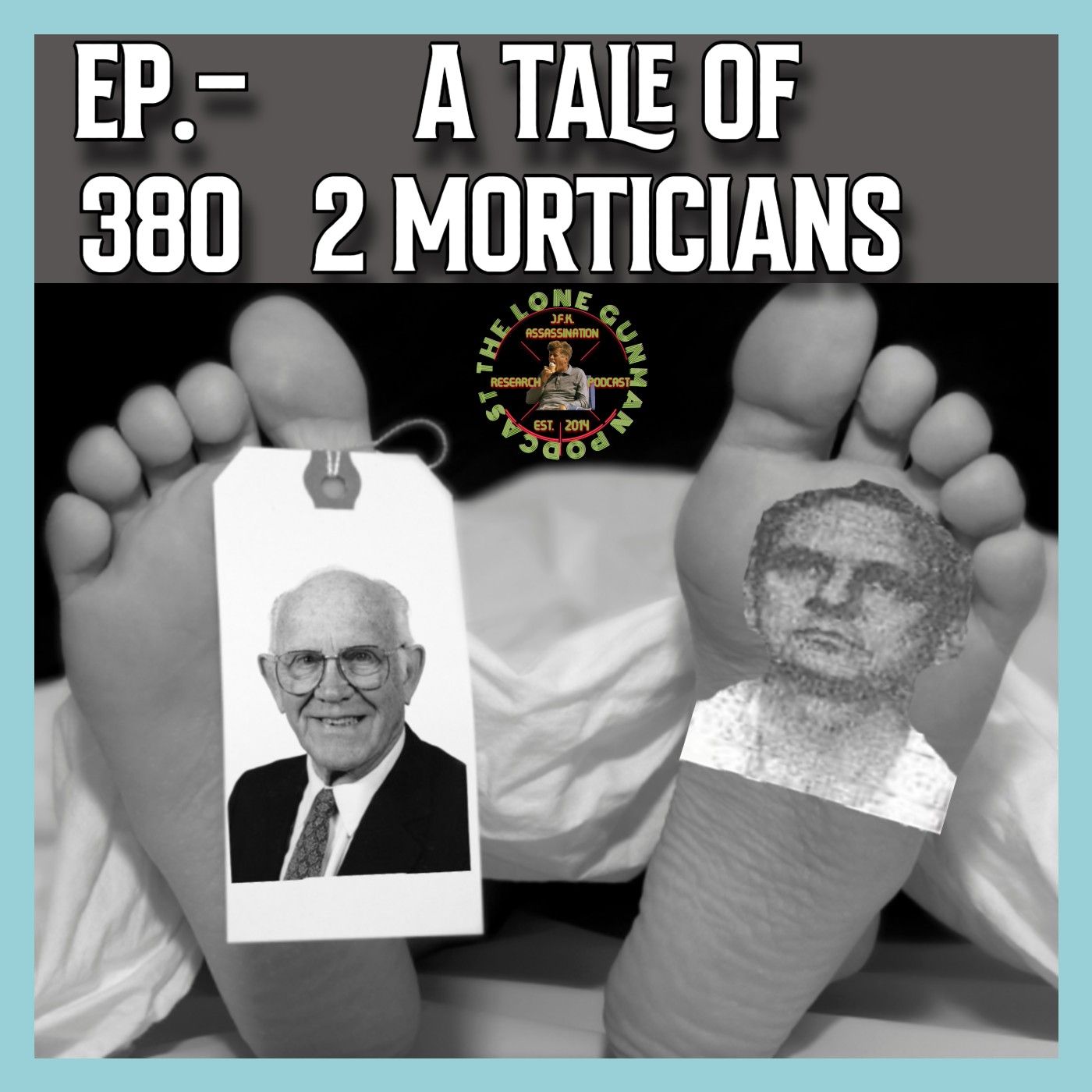 JFK ASSASSINATION - Ep. 380 - A Tale Of 2 Morticians