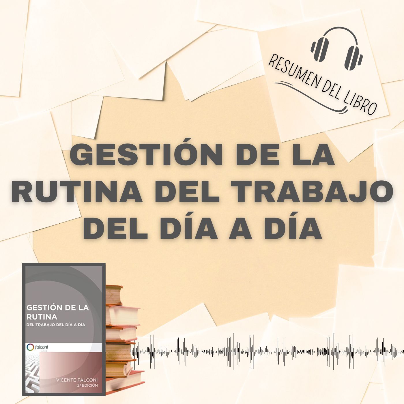 GESTIÓN DE LA RUTINA DEL TRABAJO DEL DÍA A DÍA 📗 Resumen del Libro - Ideas Clave de VICENTE FALCON (Baja tu PDF📥)