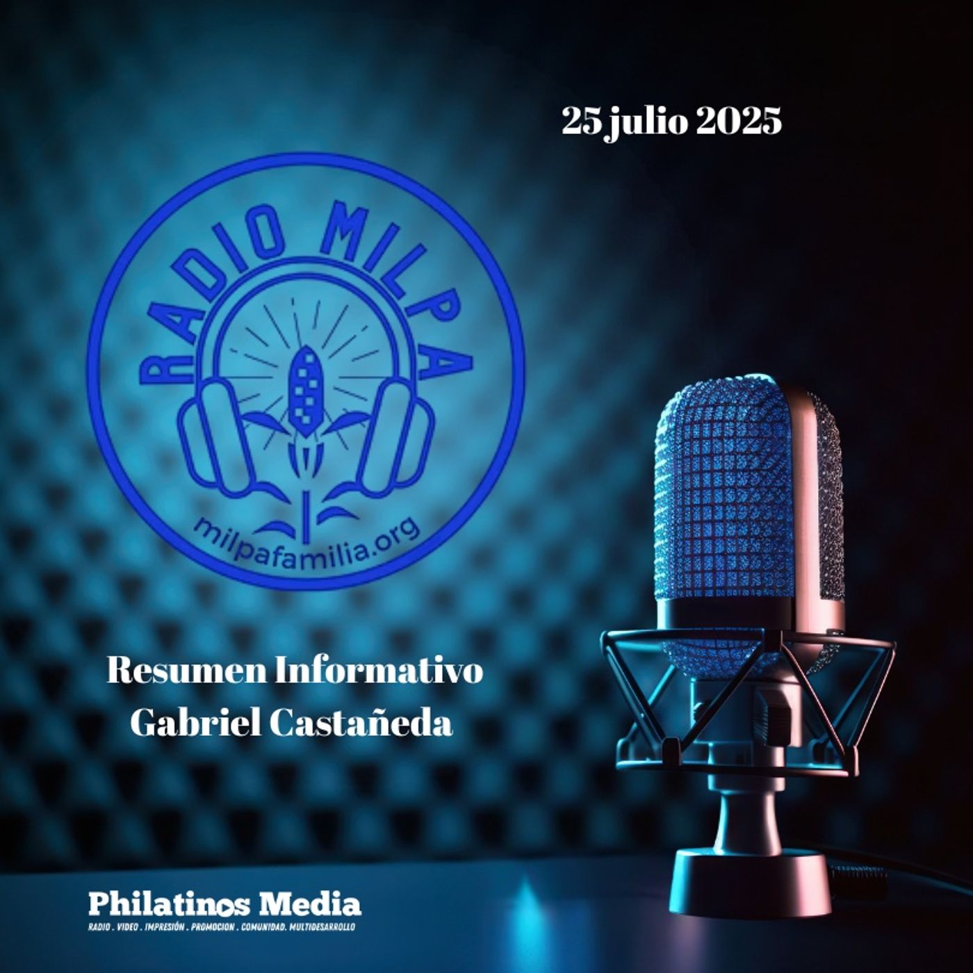Resumen de Noticias MILPA Radio Gabriela Castaneda 25 Julio 2025 episode artwork