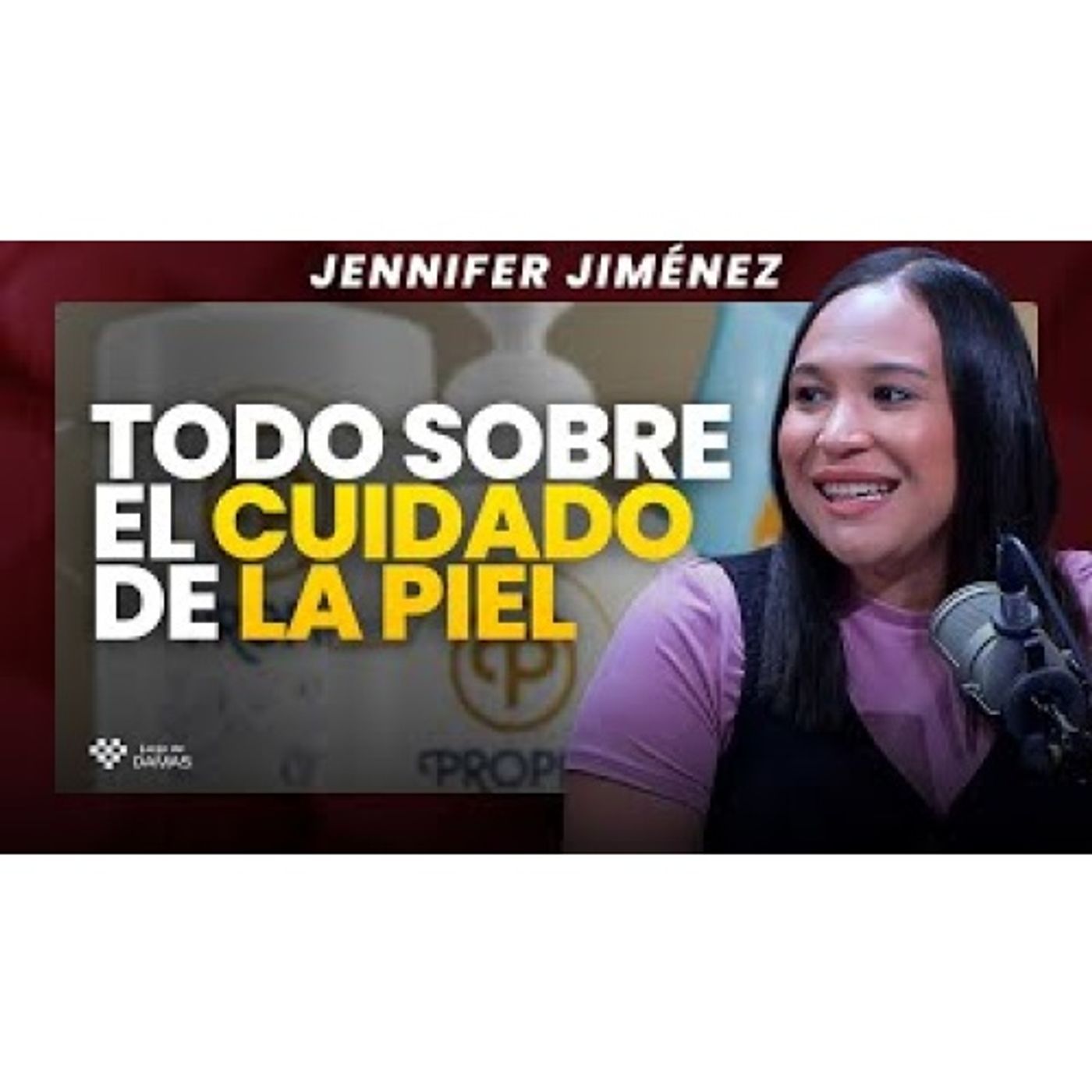 Todo sobre el cuidado de la piel - Jennifer Jiménez episode artwork