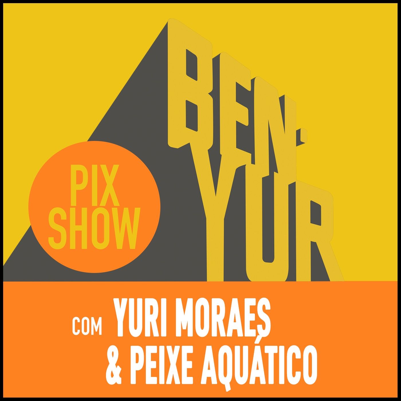 BEN-YUR PIXSHOW #101 com Yuri Moraes & Peixe Aquatico thumbnail